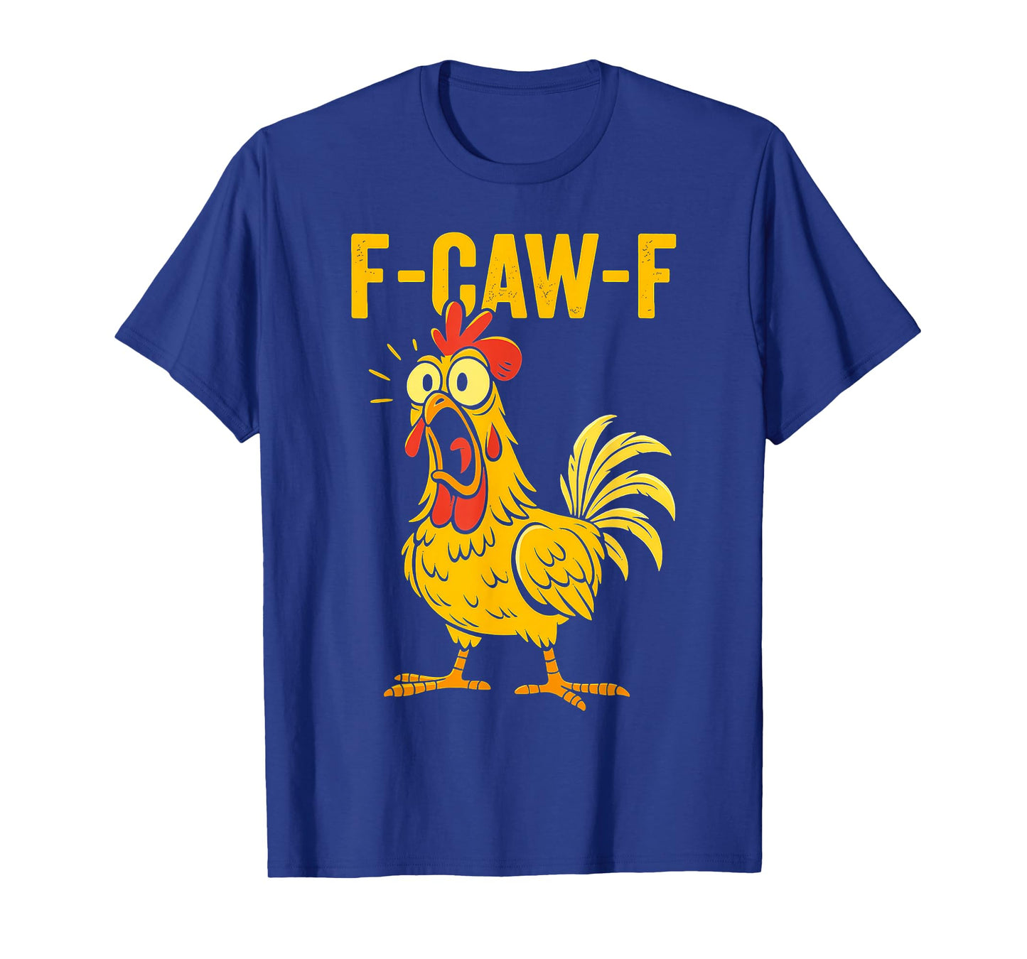 F-Caw-F Eagerlys Colorful Funny Rooster Meme T-Shirt