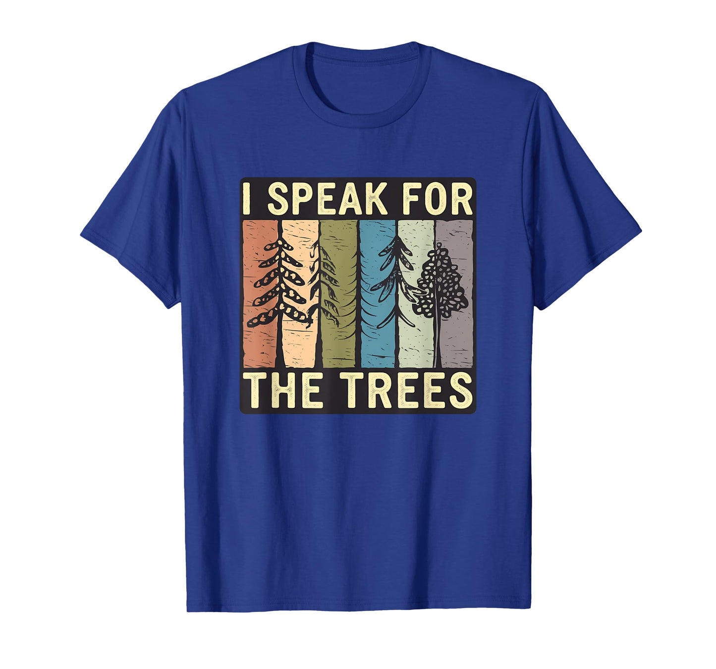 I Speak for the Trees - Nature and Earth Day Advocacy Design T-Shirt