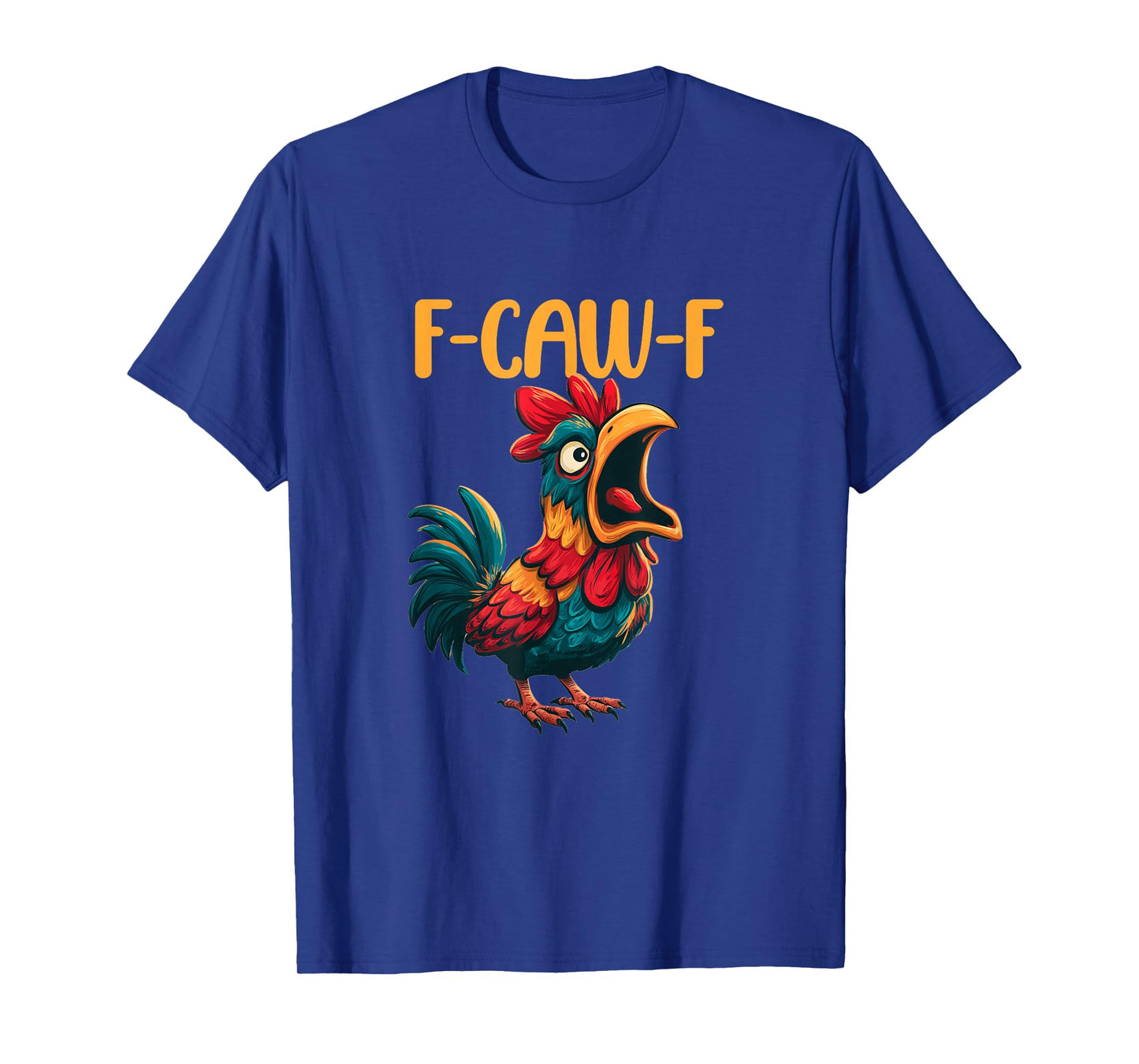 Chicken Humor. F-Caw-F, Funny FCAWF T-Shirt