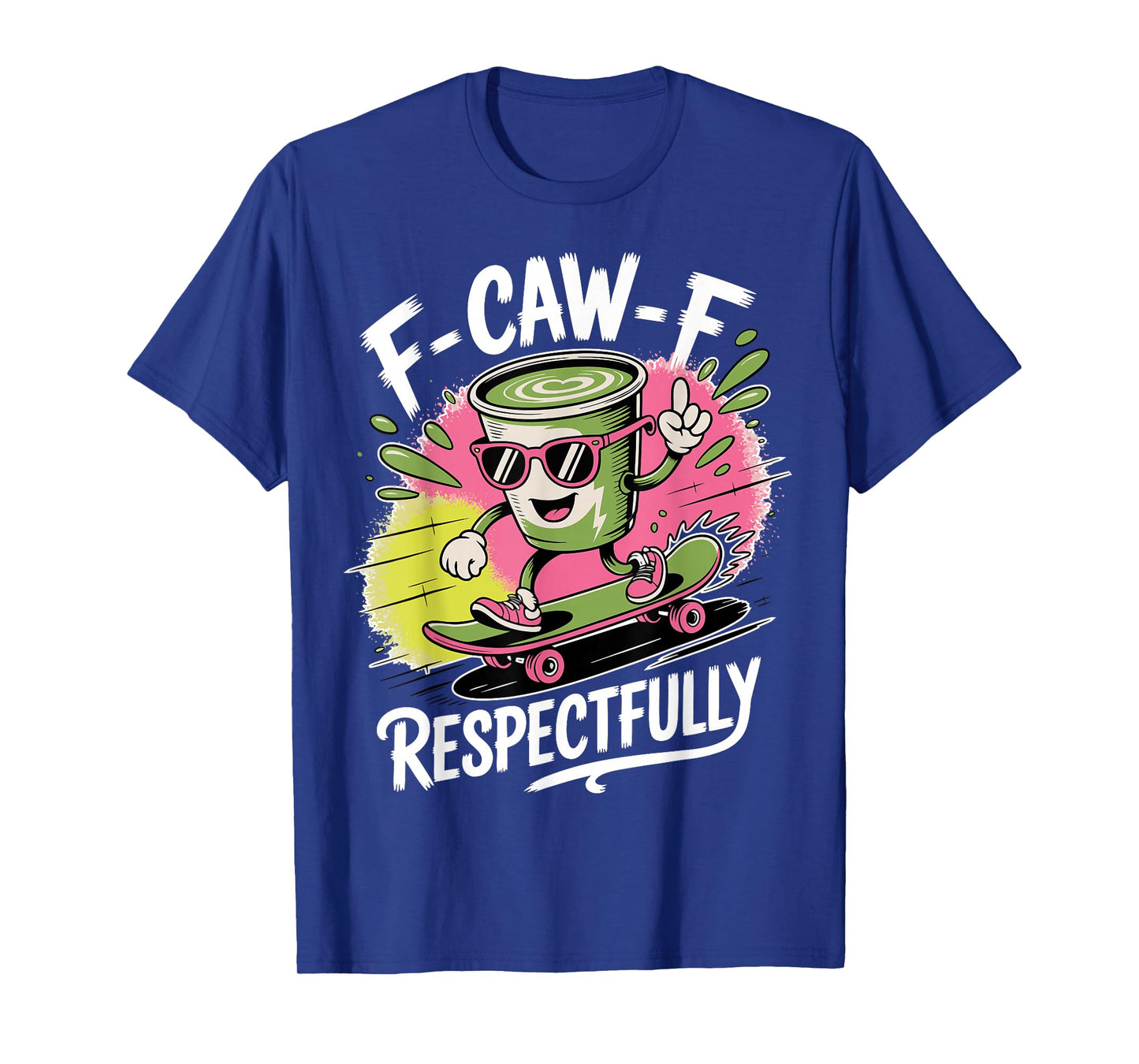 F Caw F Respectfully Funny Coffee Skateboard Humor Gifts T-Shirt