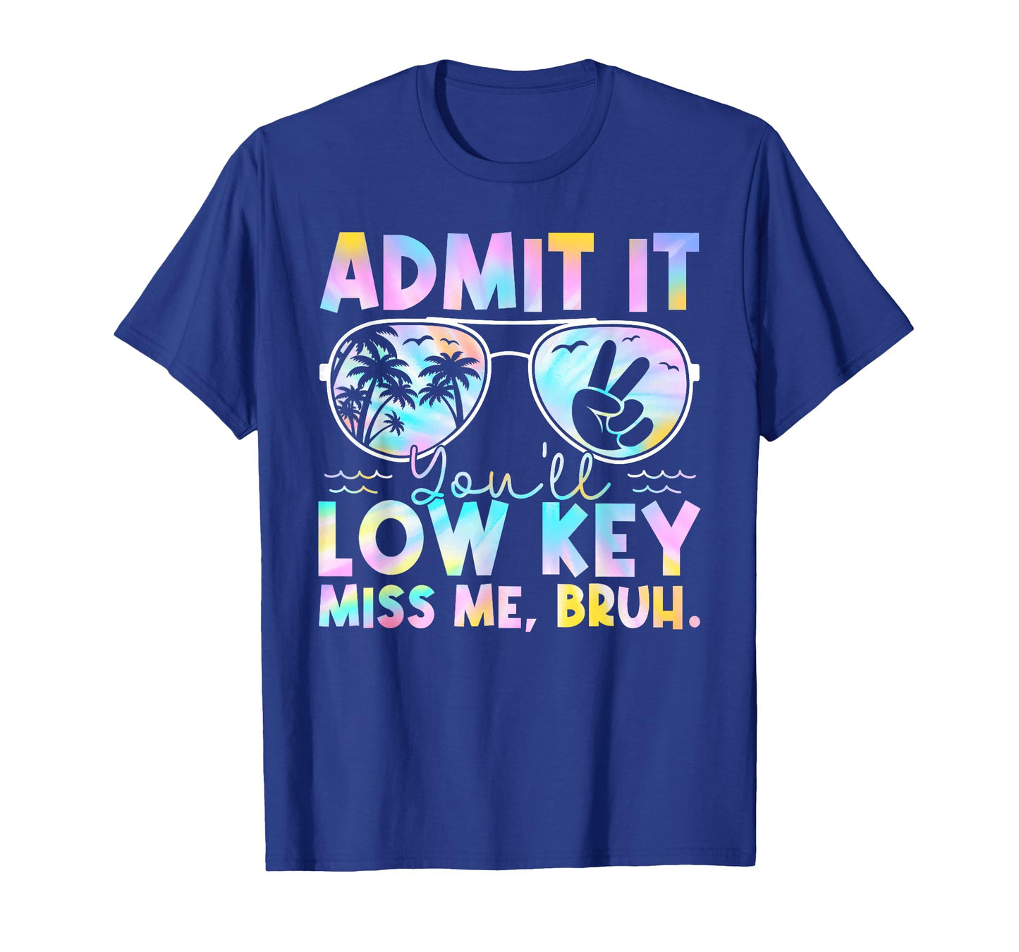 Admit It You'll Low Key Miss Me Bruh Tie Dye Beach Teacher T-Shirt