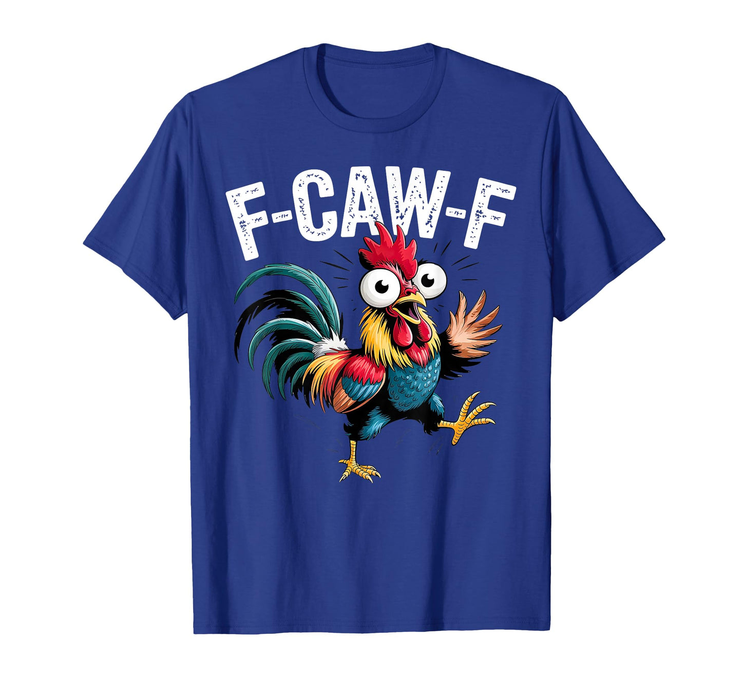 F-CAW-F Funny Rooster Chicken Cartoon Farm Humor T-Shirt