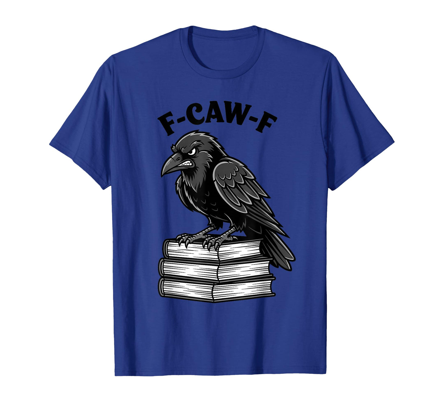 F-Caw-F Crow Black Raven Dark Adult Humor FCAWF Book Lover T-Shirt