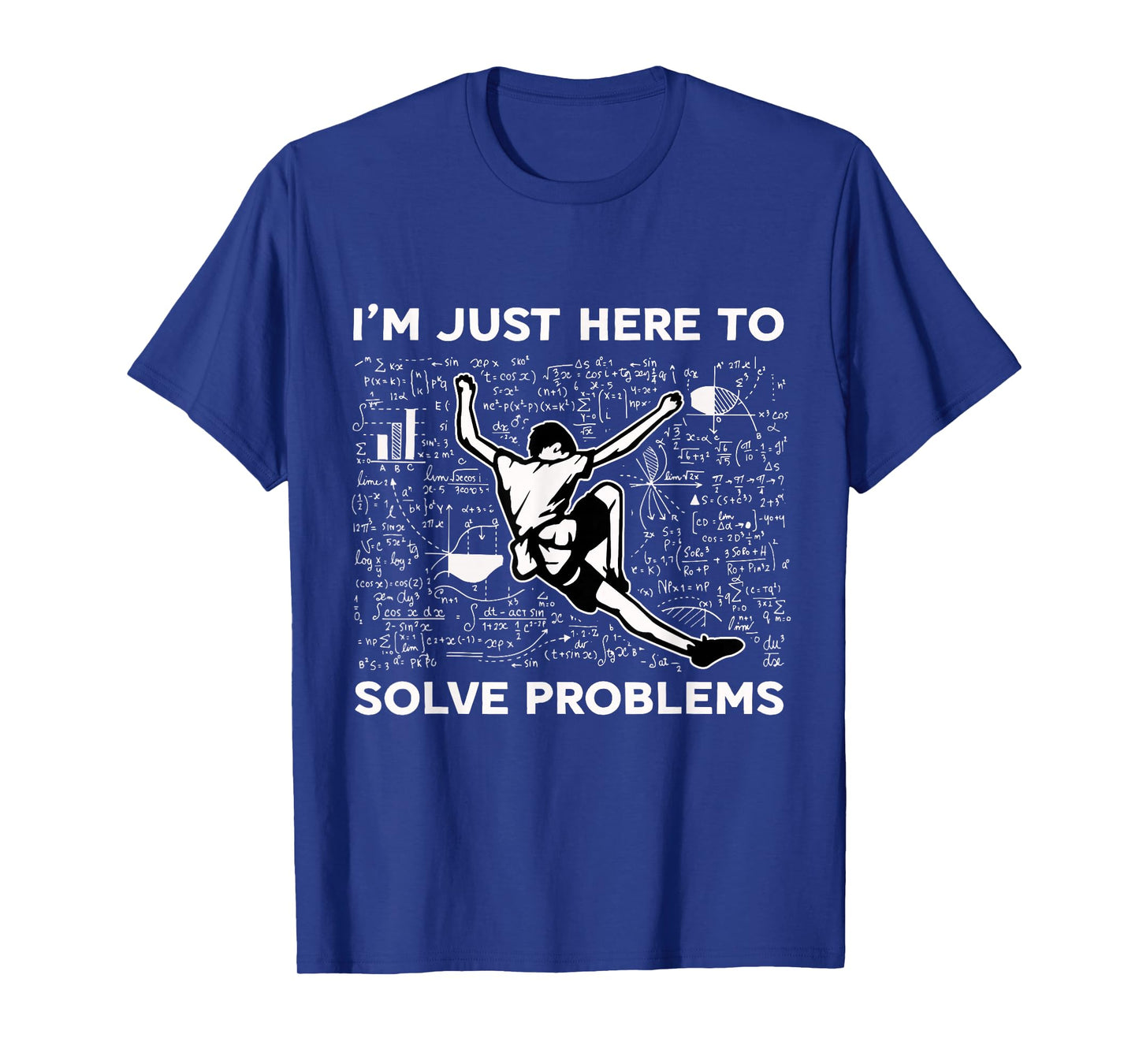 I'm Just Here To Solve Problems Rock Climbing Bouldering T-Shirt