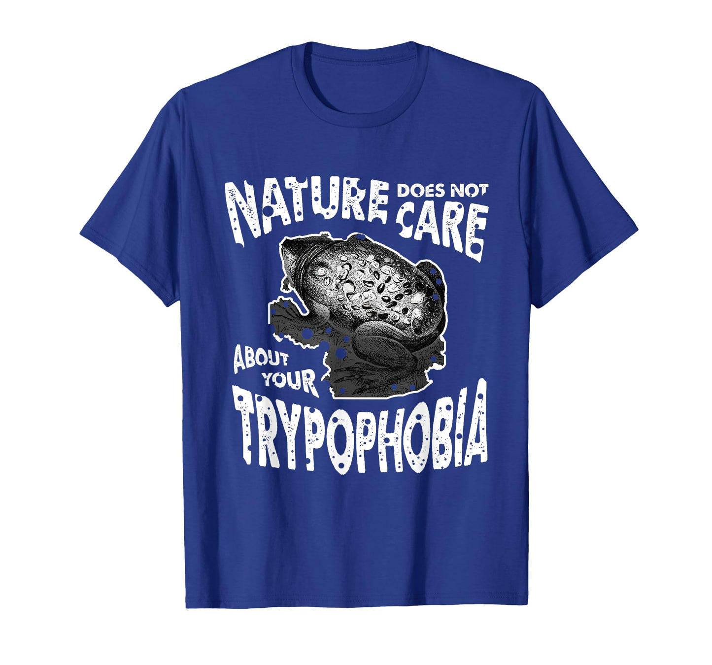 Nature Doesn't Care Trypophobia Shirt Men Women Kids