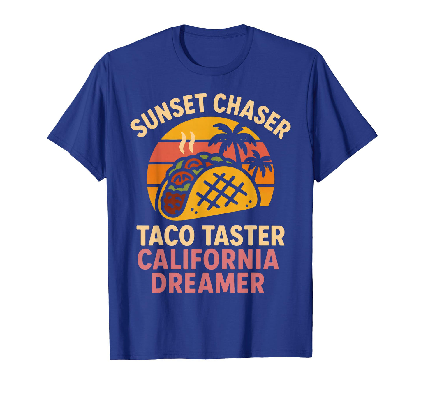 California Sunset Taco Lover Summer Vibes Chaser Dreamer T-Shirt