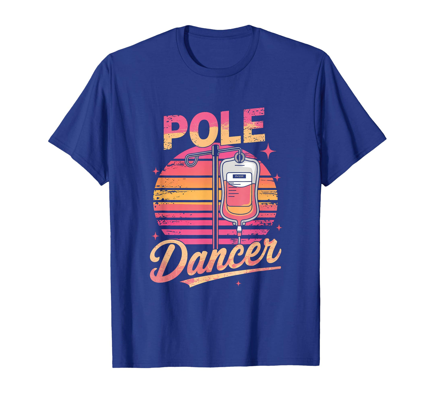 Funny Saying Pole Dancer Nurse Appreciation Joke Men Women T-Shirt
