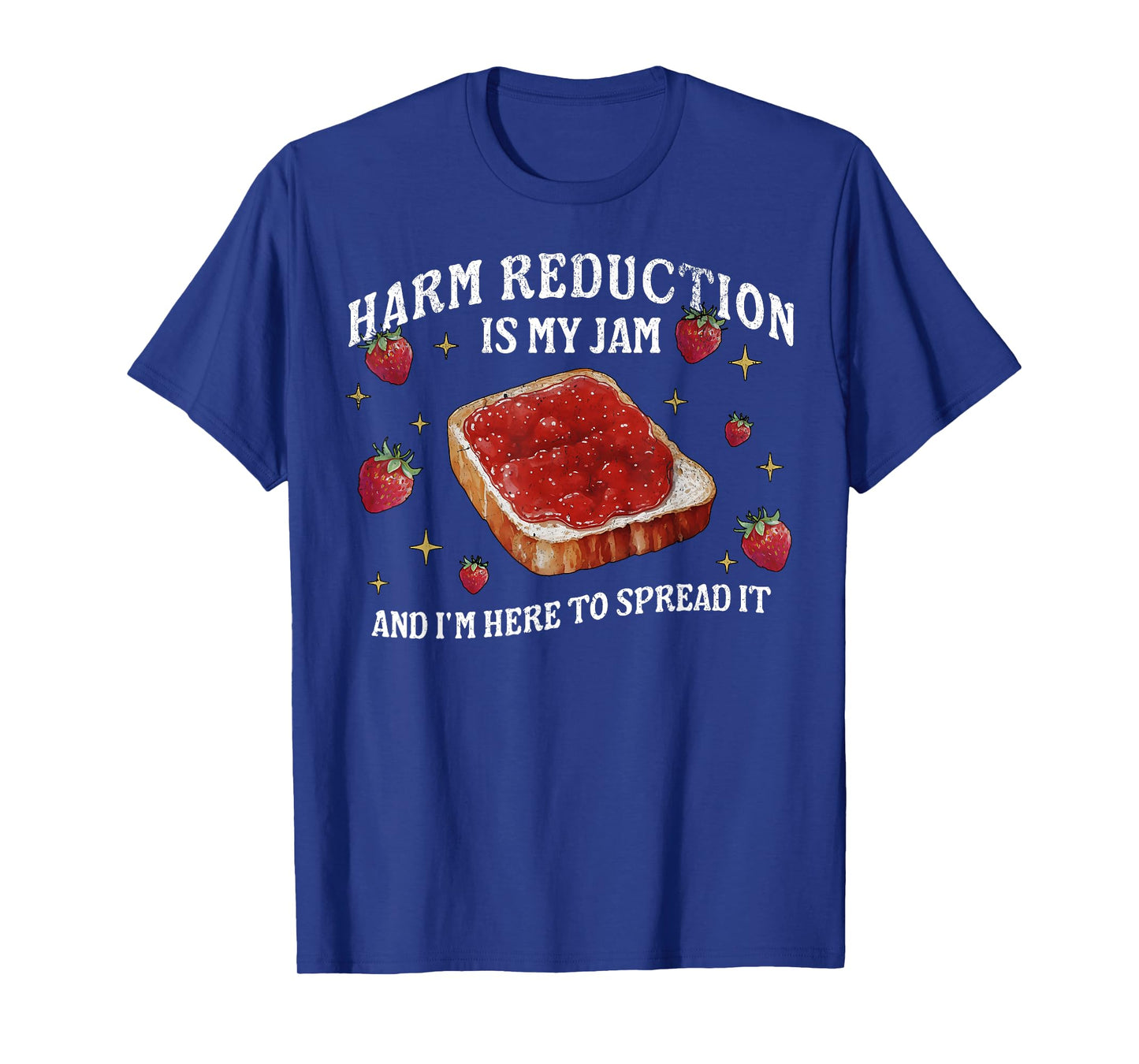 Harm Reduction Is my Jam Overdose Awareness Addictions Nurse T-Shirt