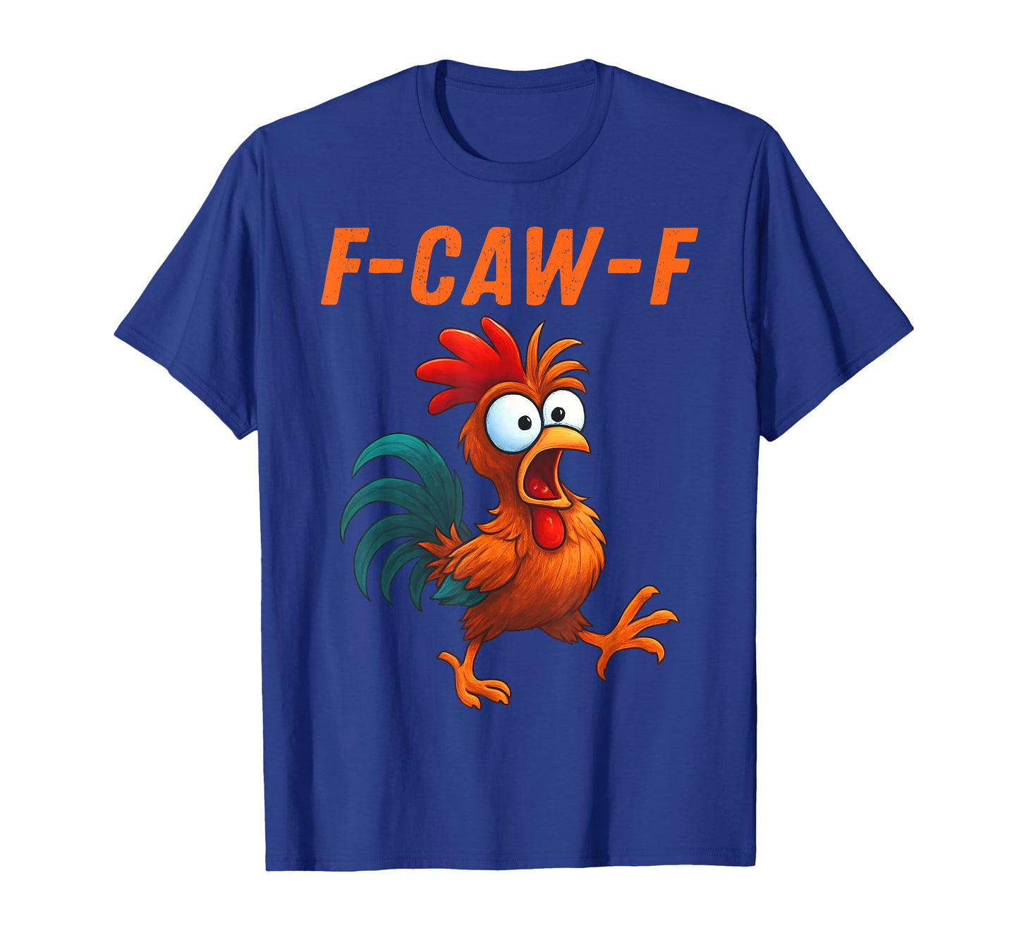 F-Caw-F Funny Chicken Humor Quote Rooster Meme T-Shirt