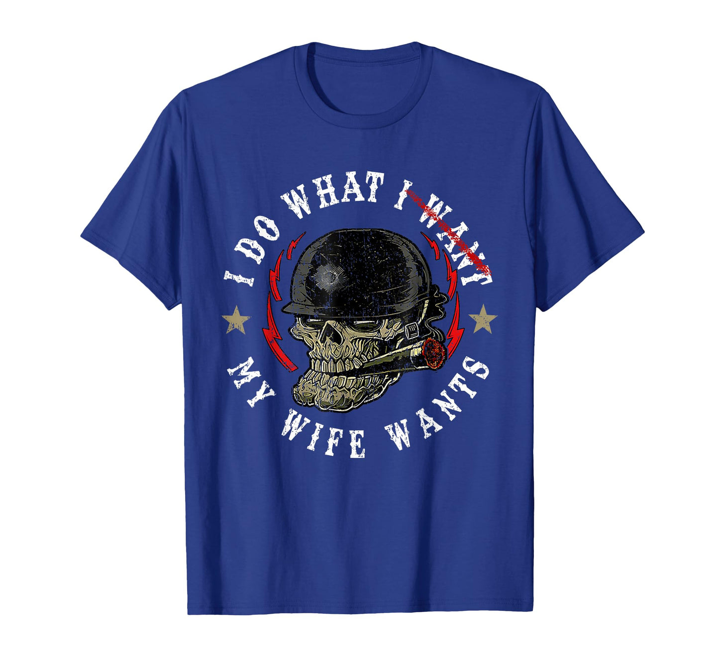 I Do What My Wife's Want Funny Skull Husband Military T-Shirt