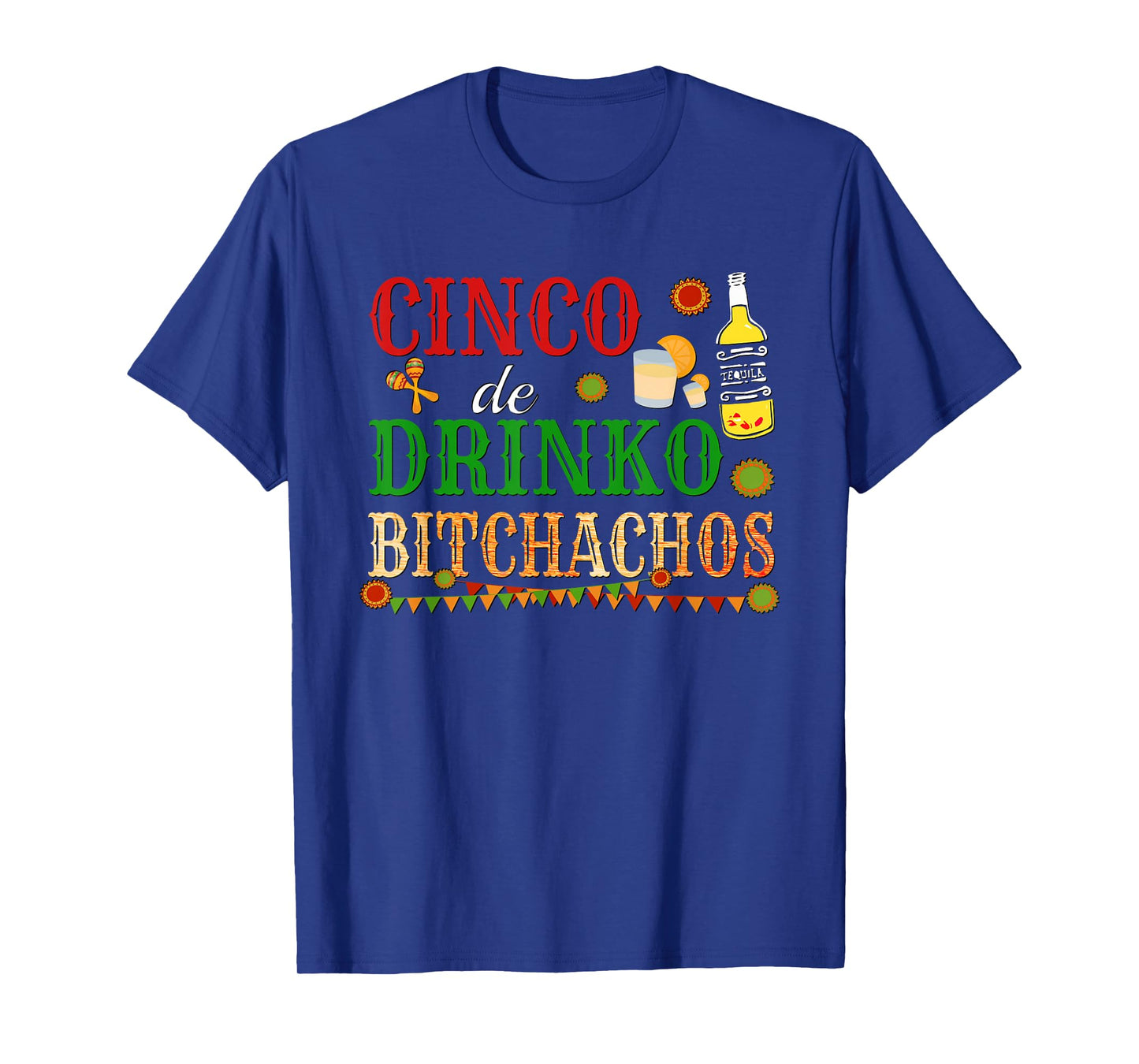 Cinco De Drinko Bitchachos Mens Womens Drinking T-Shirt