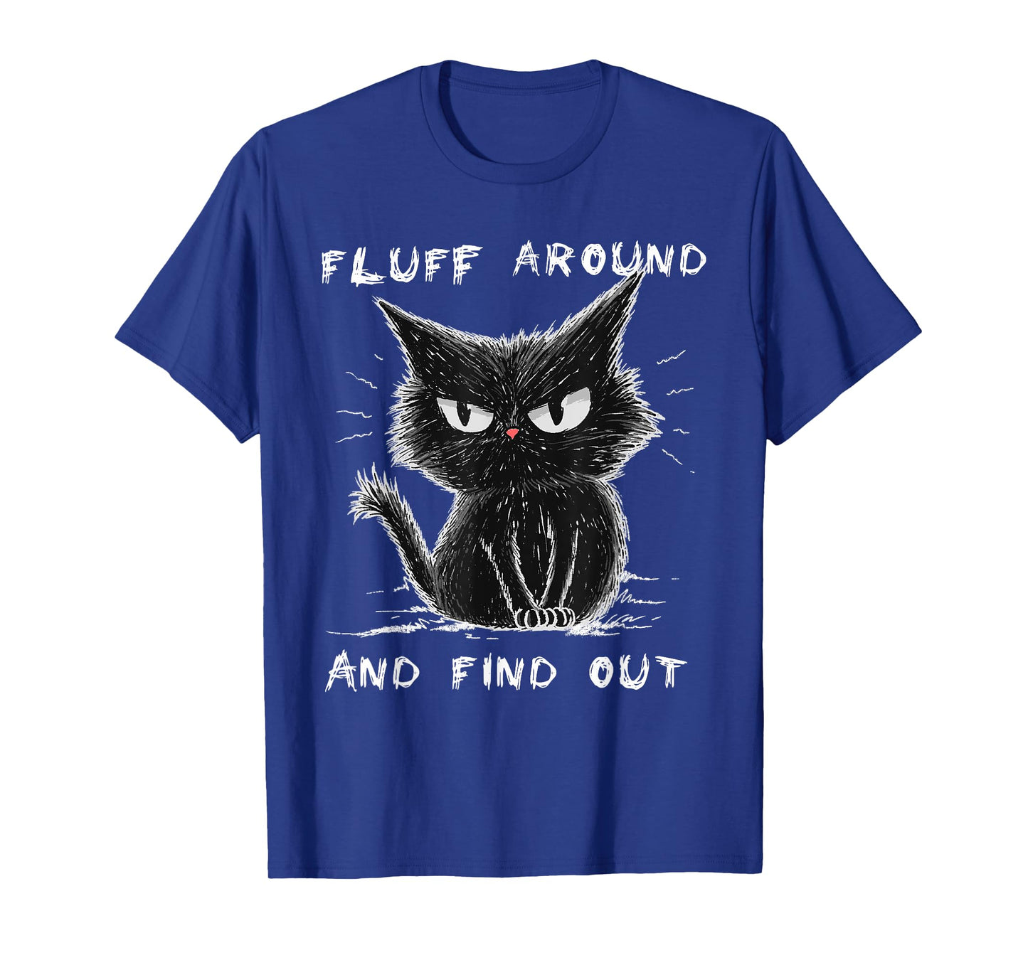 Fluff Around And Find Out Shirt Funny Black Cat Adult Humor T-Shirt