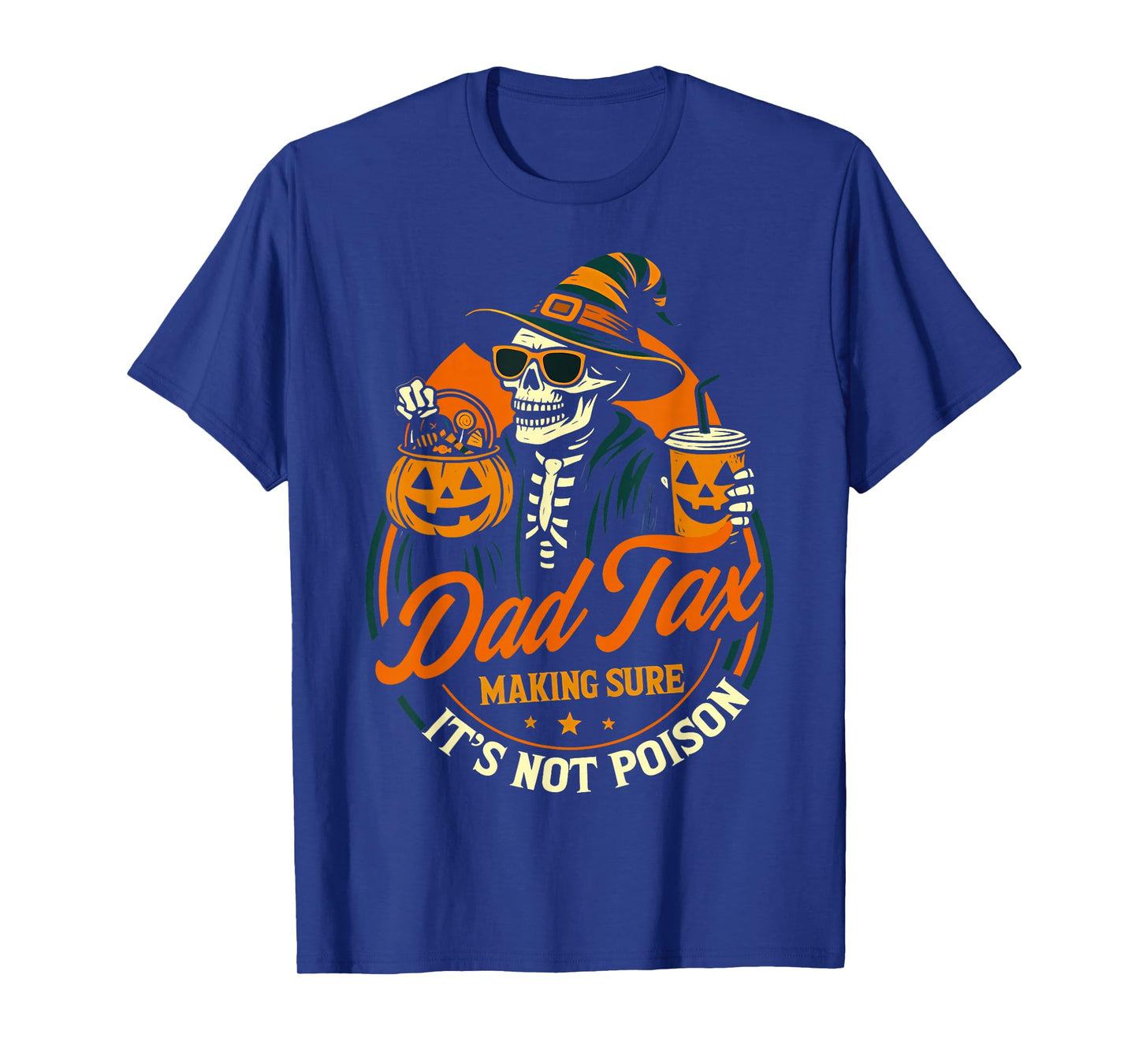 Halloween Dad Tax Making Sure Not Poison Funny Skeleton Dad T-Shirt