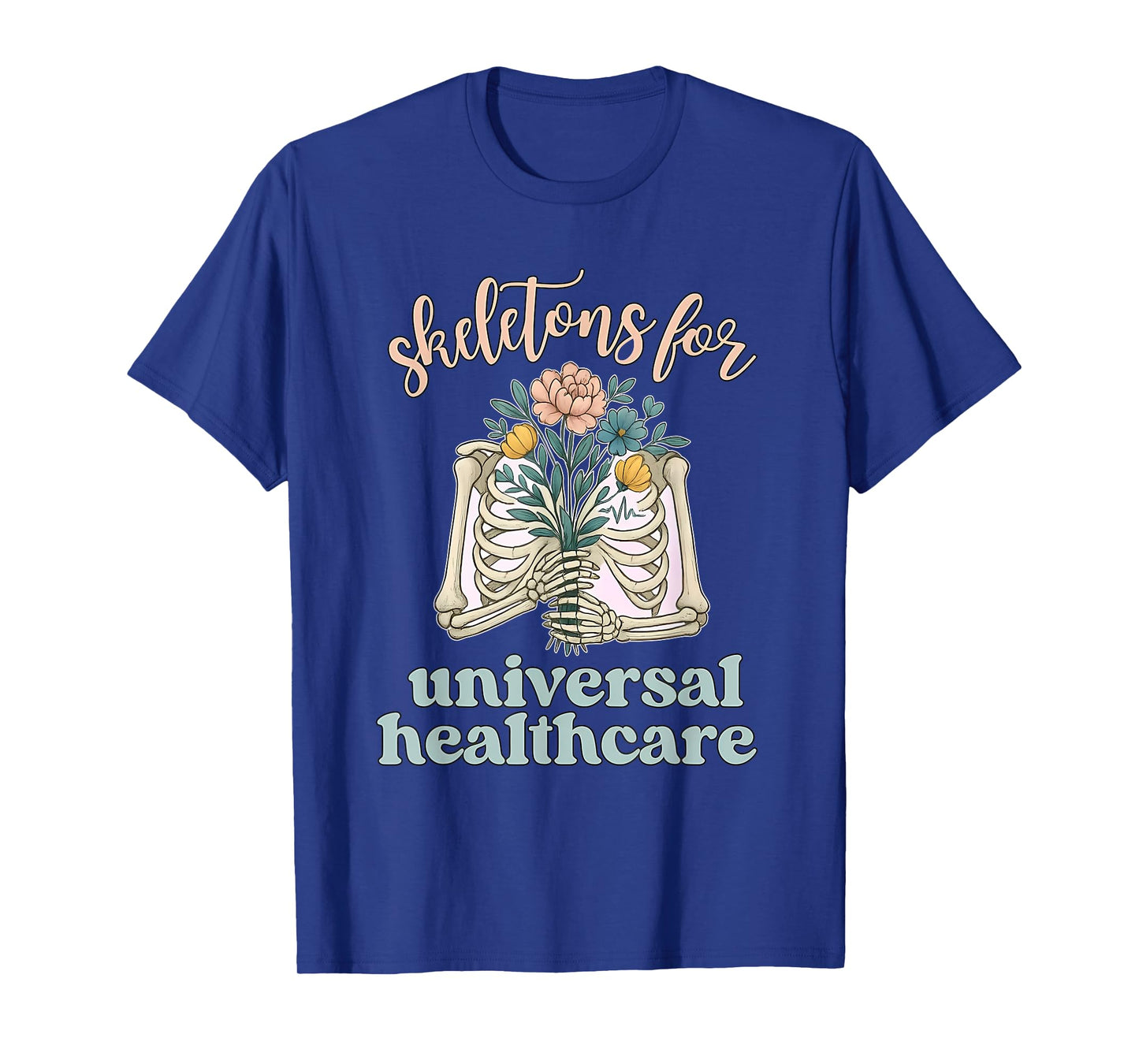 Strongly Support, Satirical, Skeletons, Universal Healthcare T-Shirt