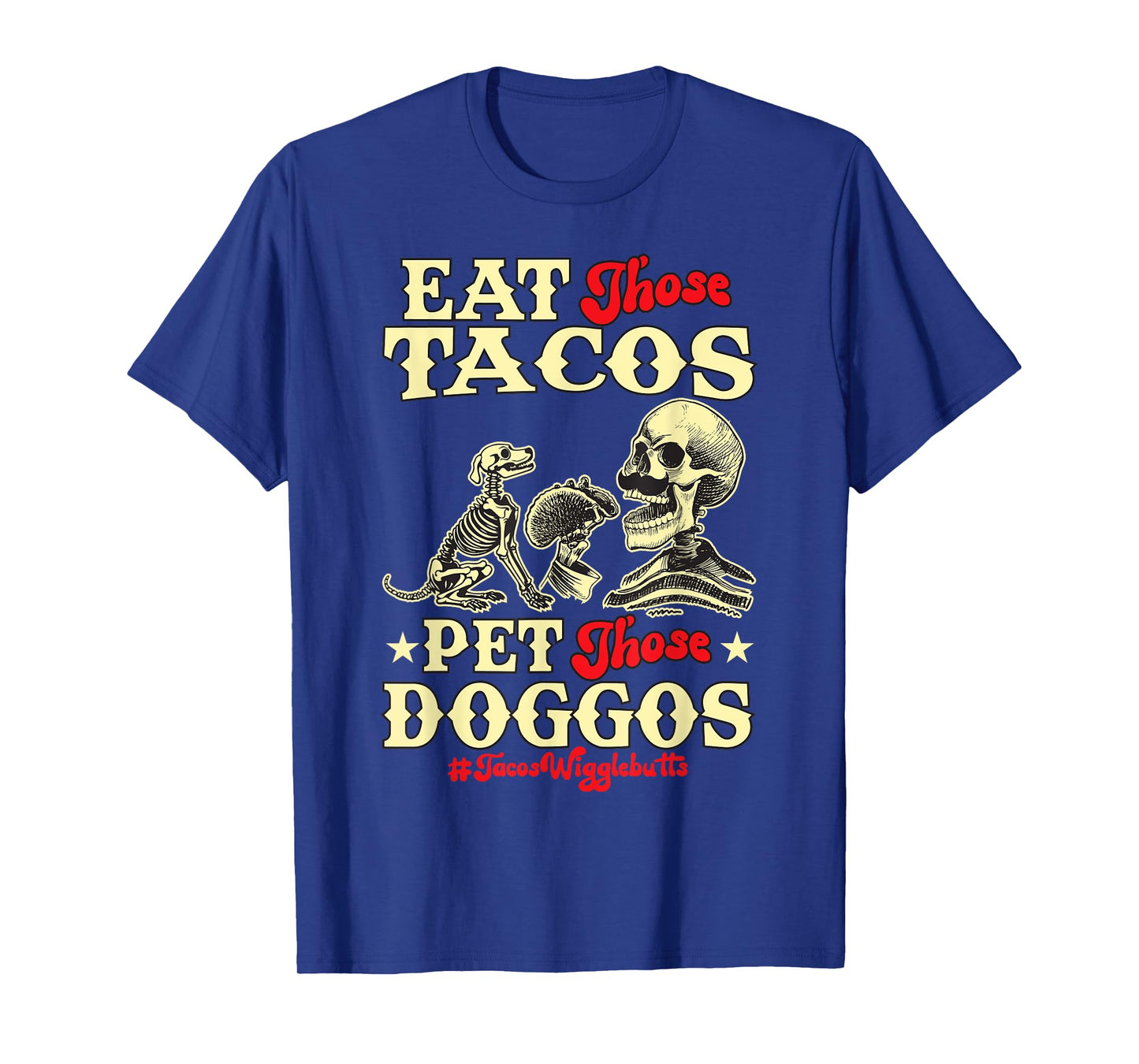 Eat Those Tacos Pet Those Doggos Funny skull Dog meme T-Shirt for Men Women