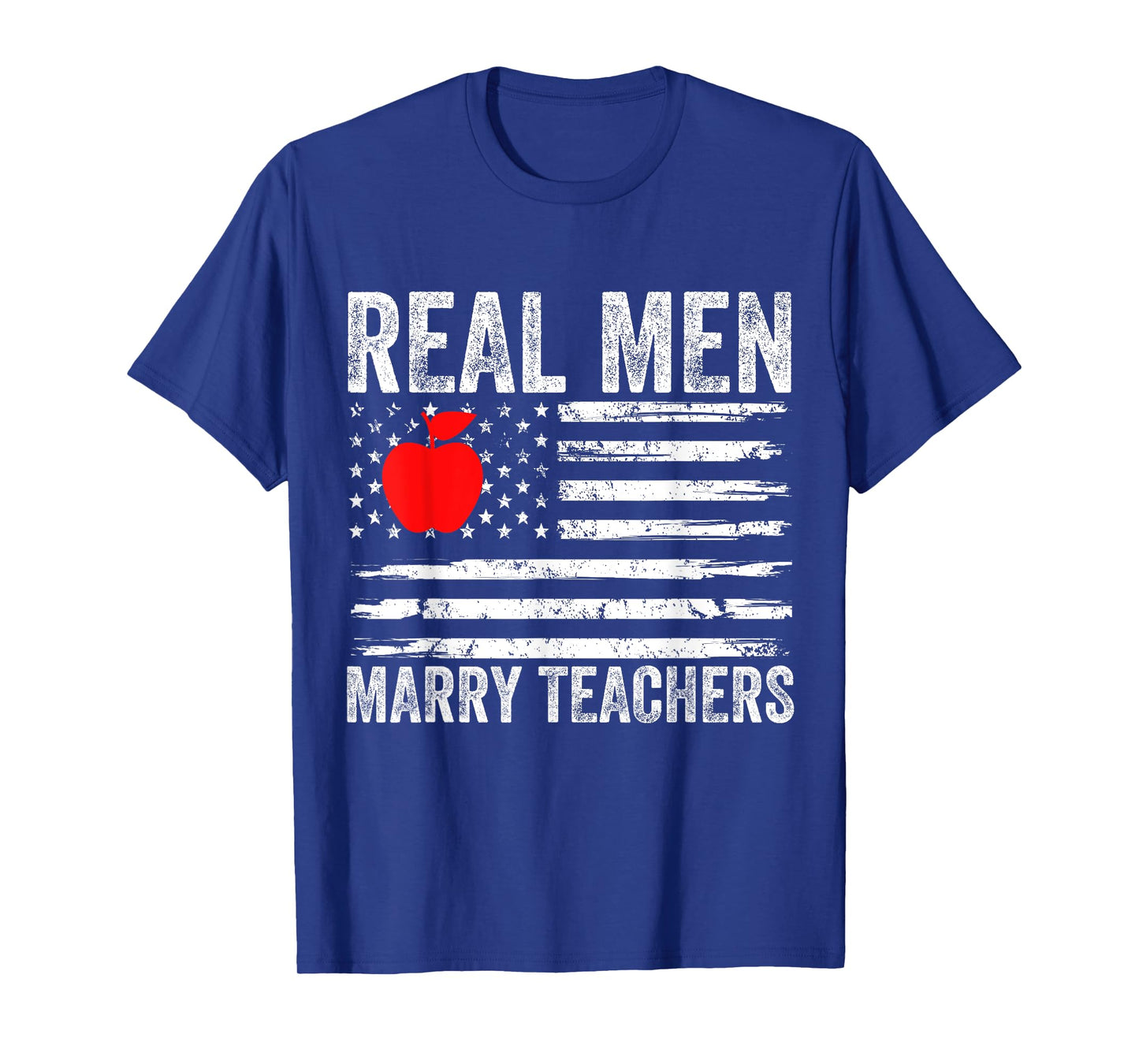 Real Men Marry Teachers Funny Teachers Husband Fiance Son T-Shirt
