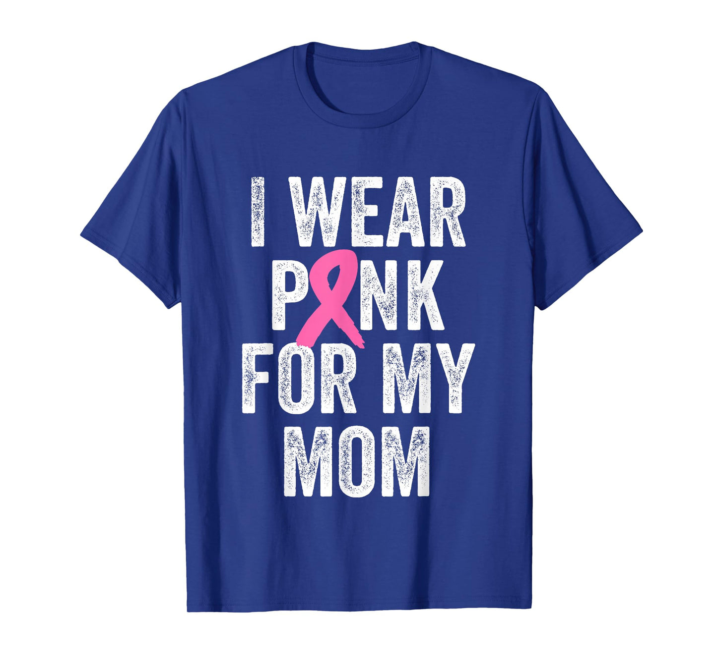 I Wear Pink for My Mom Breast Cancer Awareness T-Shirt