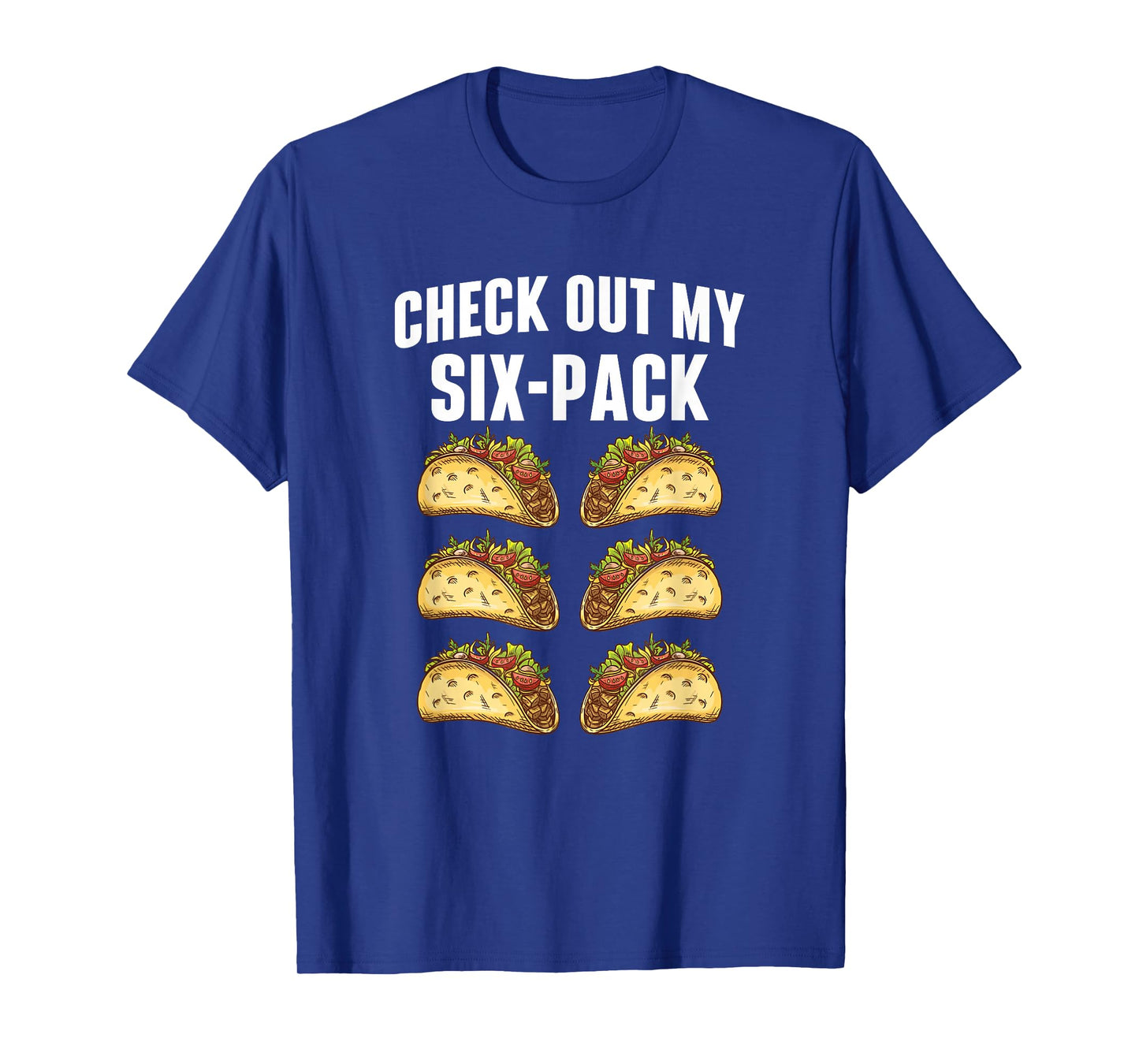 Check Out My Six-Pack - Taco Lover Mexican Food Taco Tuesday T-Shirt
