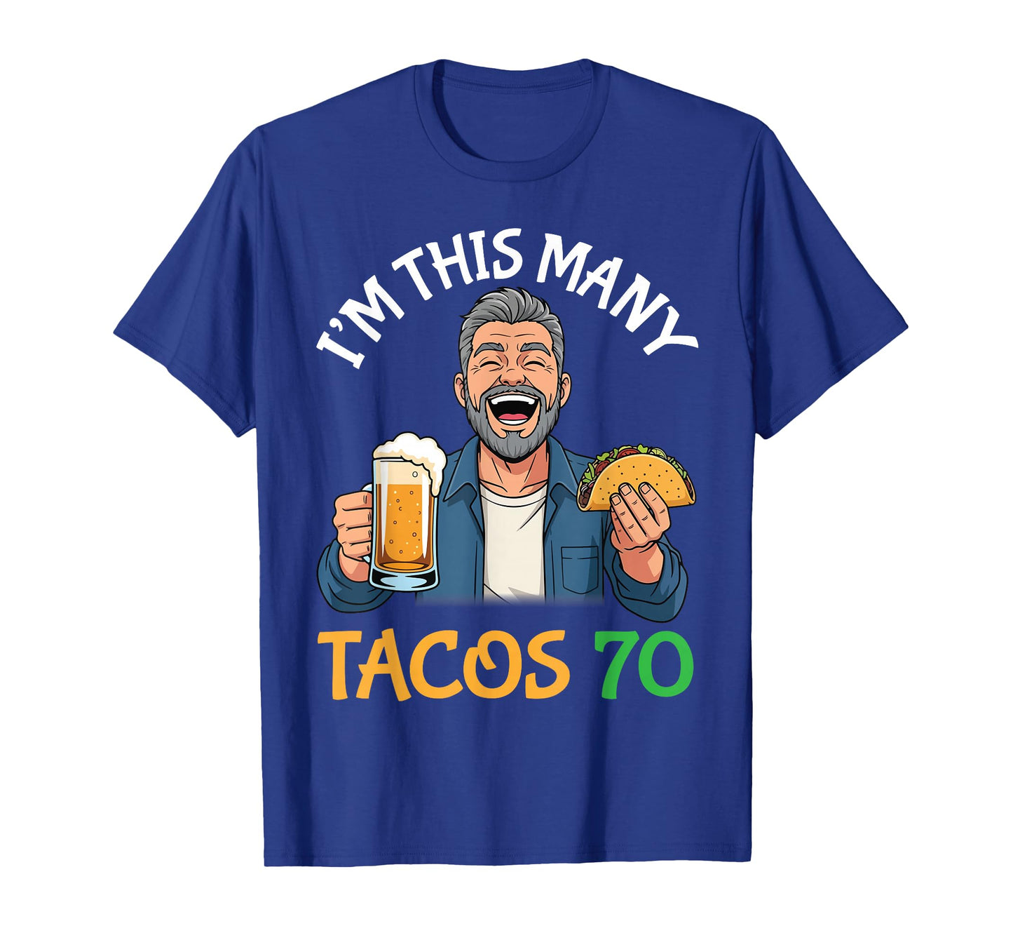 I’m This Many Tacos 70 Years Old Man Drinking Beer with Taco T-Shirt