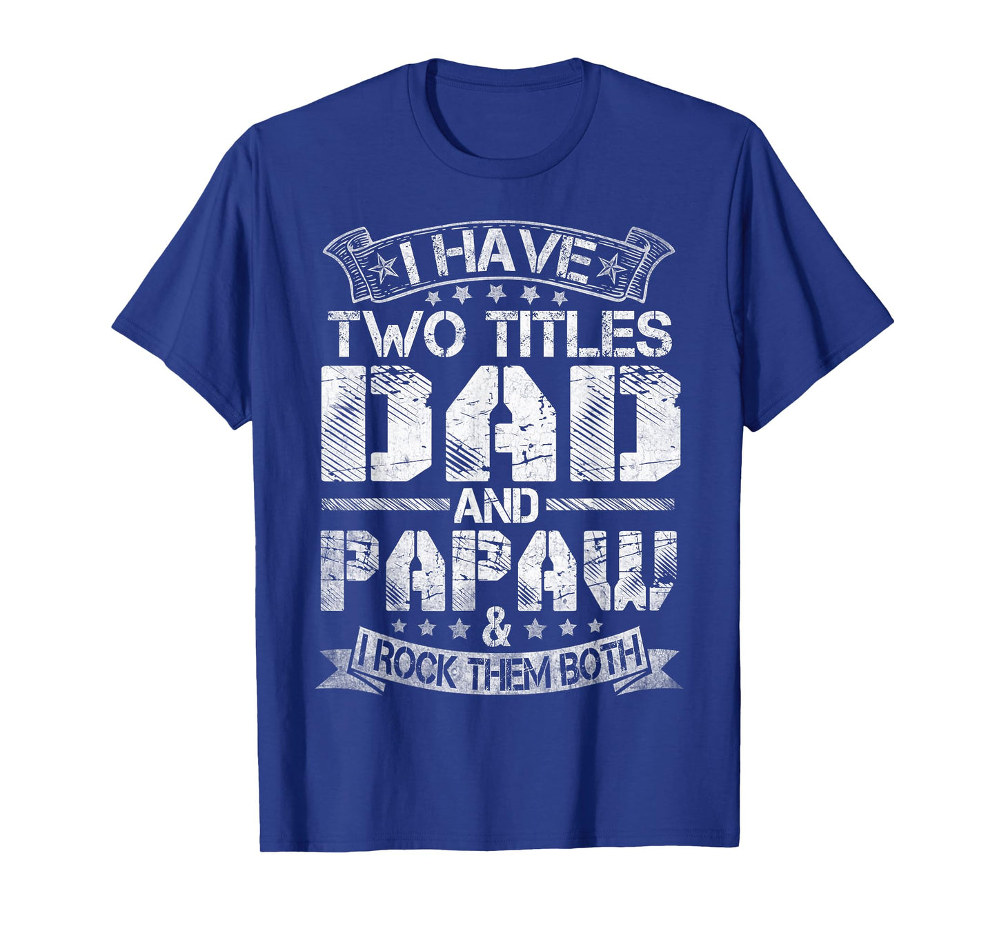 I Have Two Titles Dad And Papaw Tshirt Funny Fathers Day T-Shirt