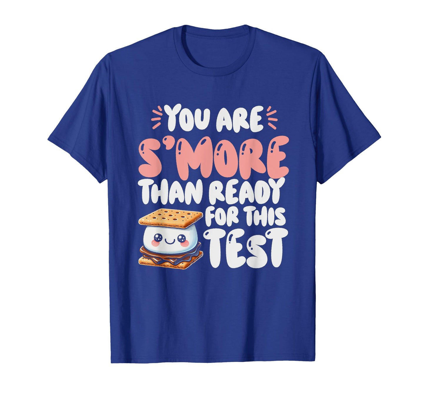 You Are S'more Than Ready For This Test Test Day Teacher T-Shirt