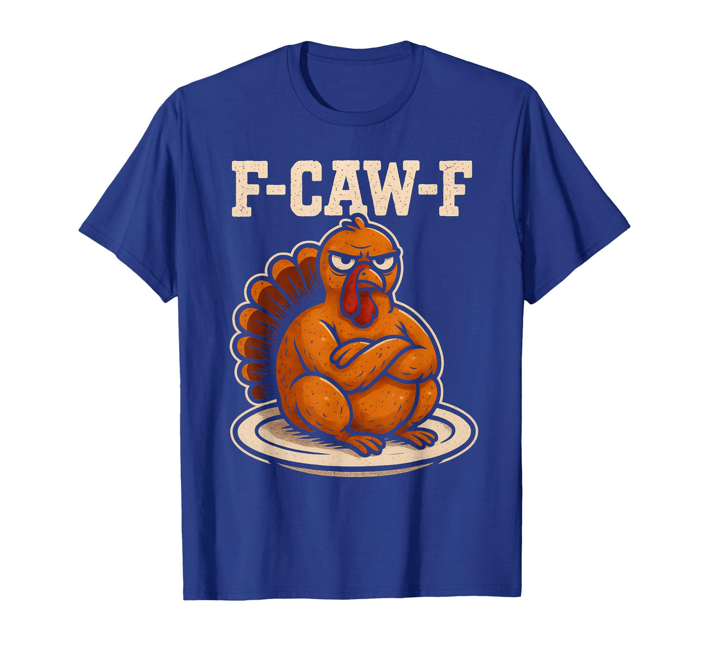 Thanksgiving F Caw F Turkey Funny Fcawf Gobble Fcawf Fawk T-Shirt