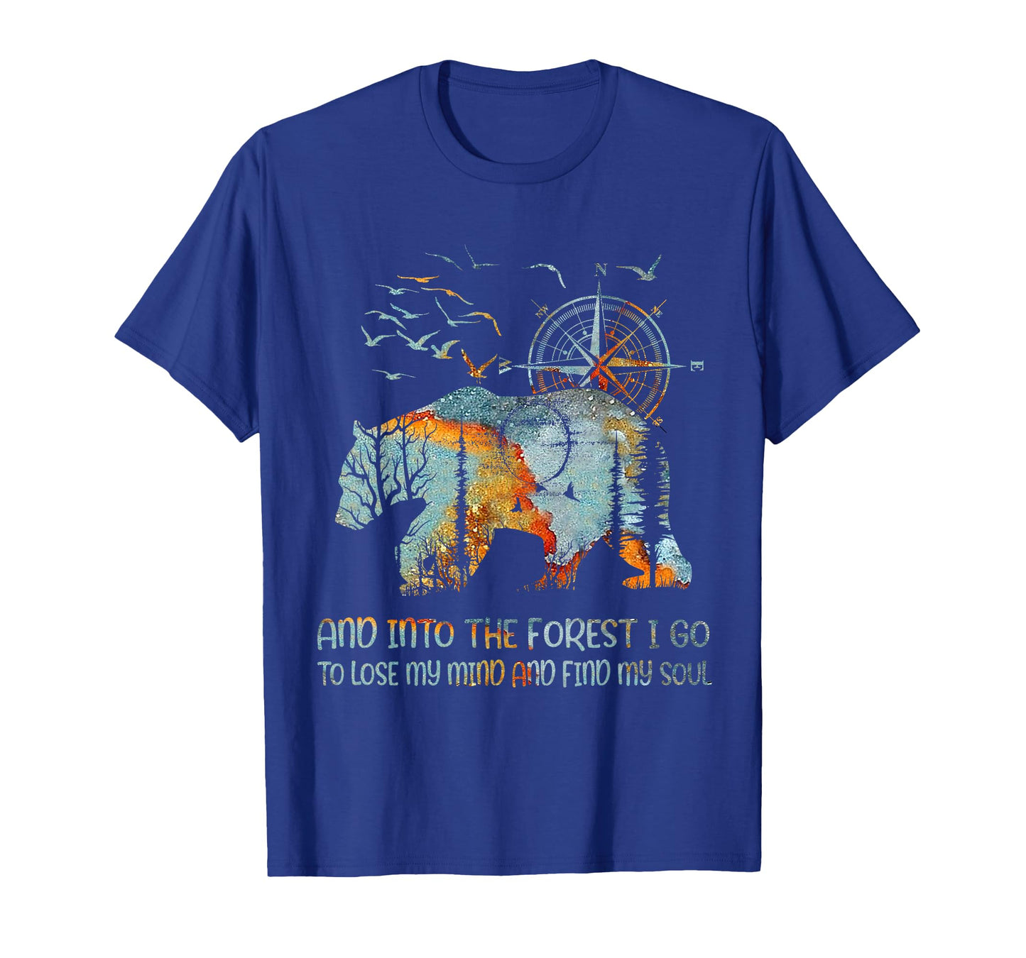 and into the forest i go to lose my mind and find my soul T-Shirt