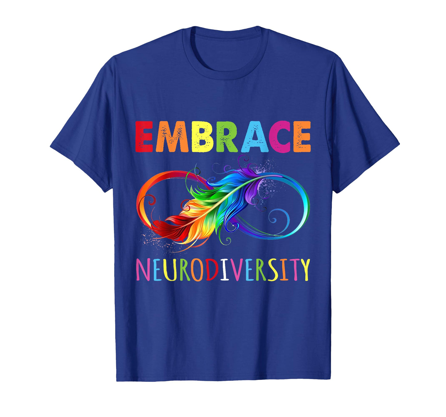 Embrace Neurodiverity Rainbow Infinity Feather Autism T-Shirt