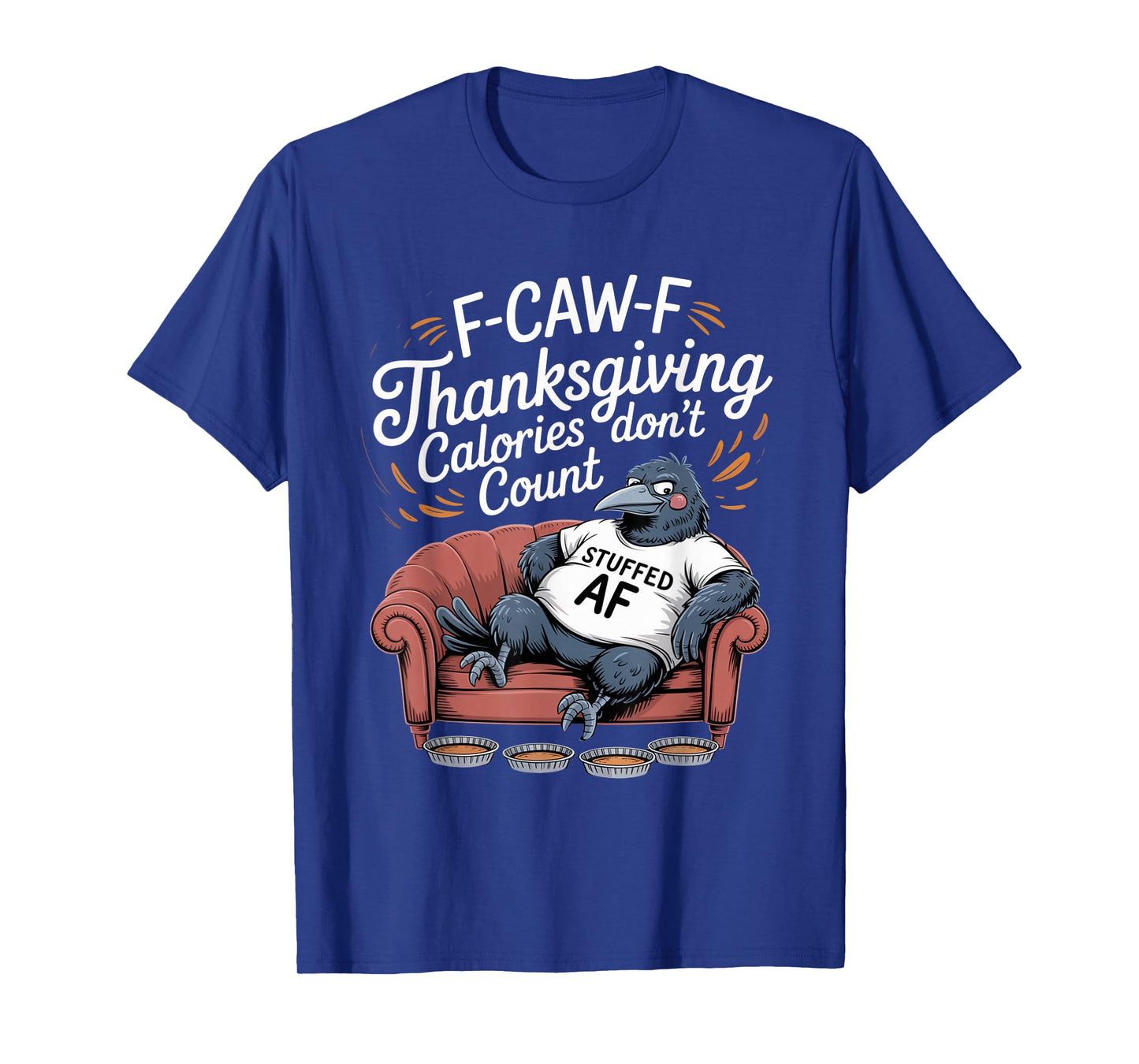 F-CAW-F Crow Thanksgiving Calories Don't Count Funny Turkey T-Shirt