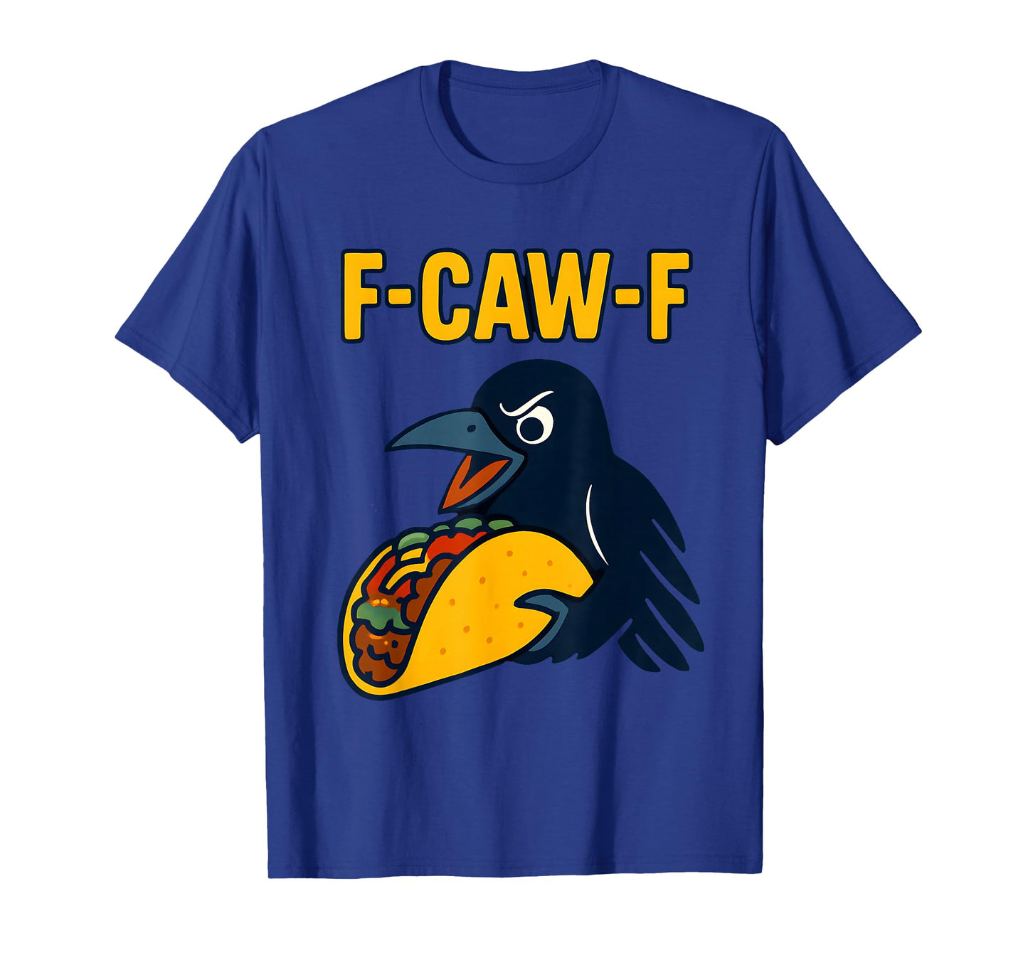 F Caw F Crow Taco Lover F-Caw-F Black Bird Raven Men Women T-Shirt