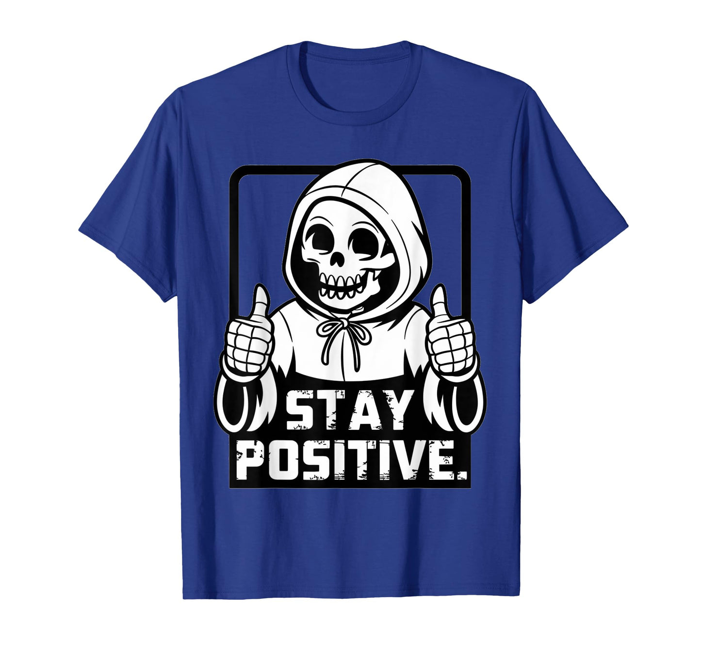 Stay Positive Skeleton Grim Reaper Funny T-Shirt
