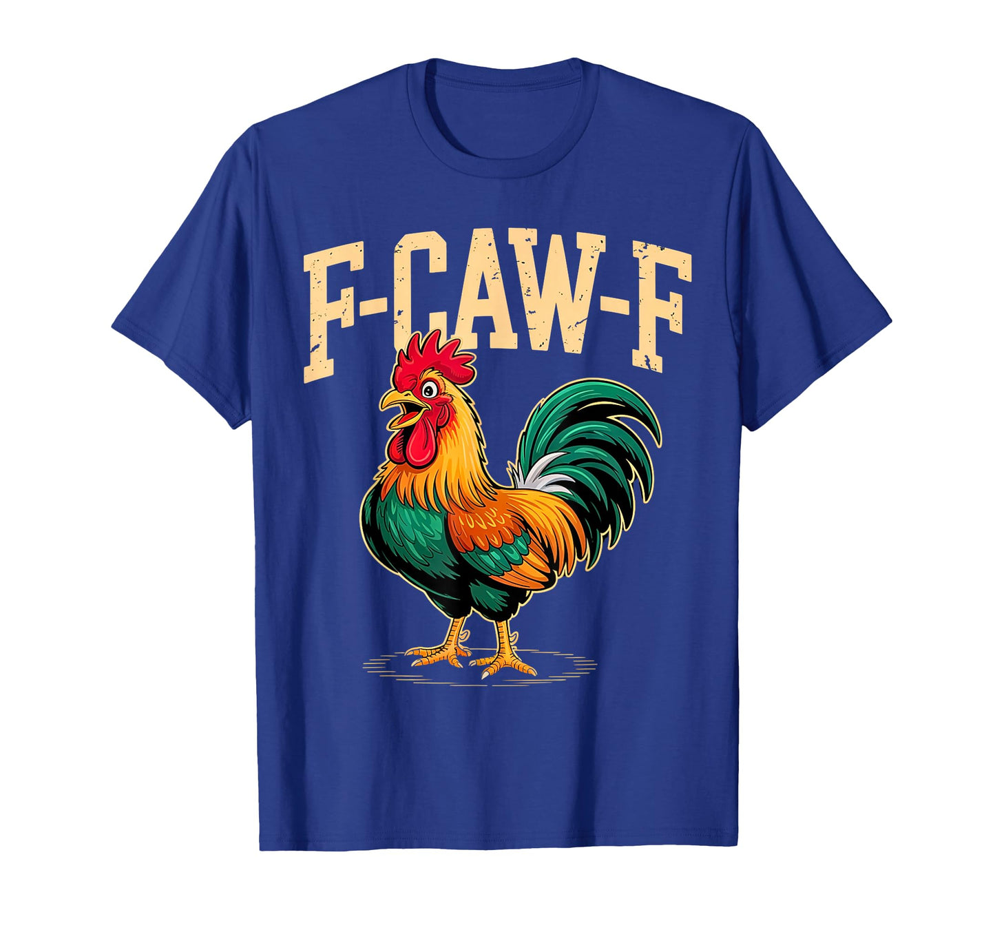 F-CAW-F Funny Rooster Chicken Farm Animal for Men Women T-Shirt