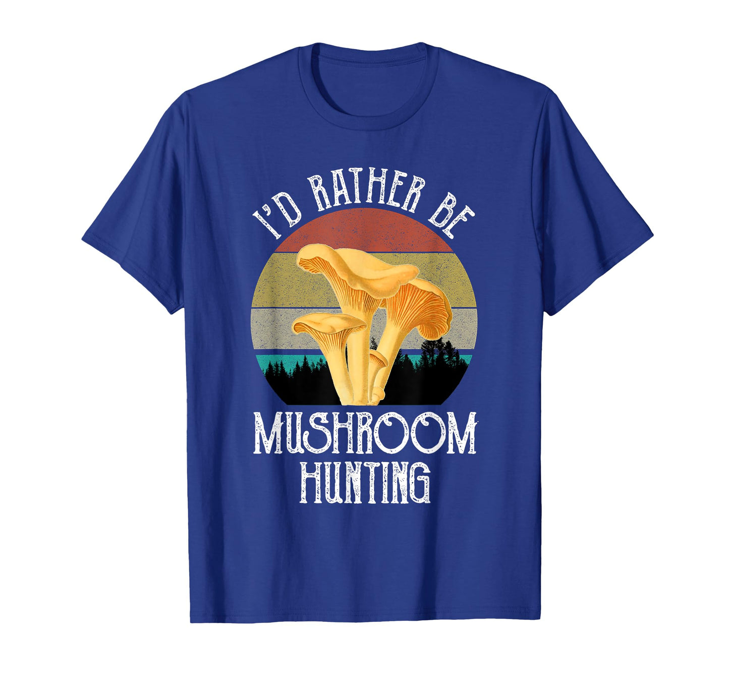 I'd Rather Be Mushroom Hunting Funny Chanterelles Vintage T-Shirt
