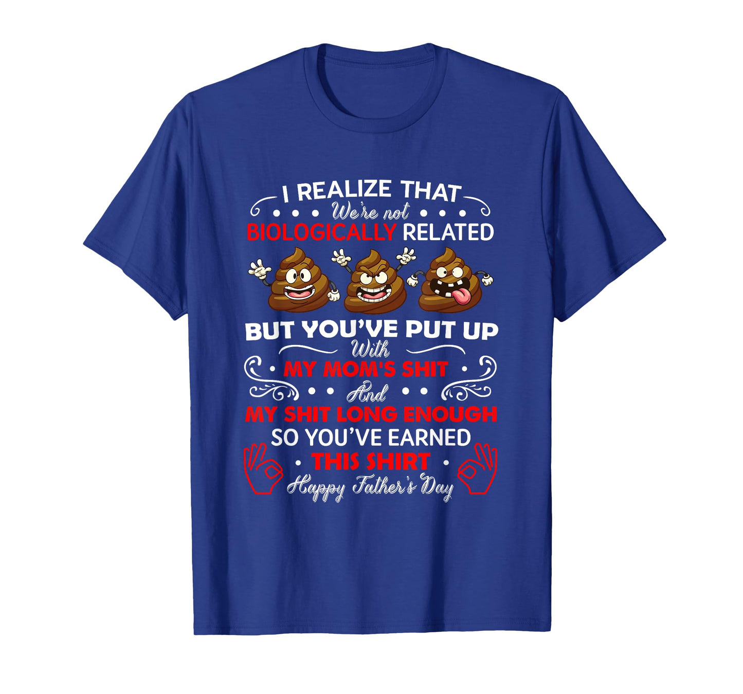 I Realize That We're Not Biologically Related, Funny Stepdad T-Shirt