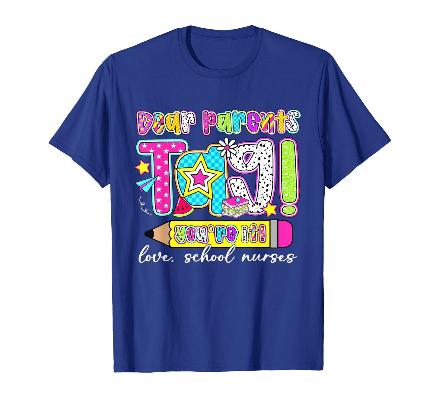 Dear Parents Tag You're It School Nurses Last Day Of School T-Shirt