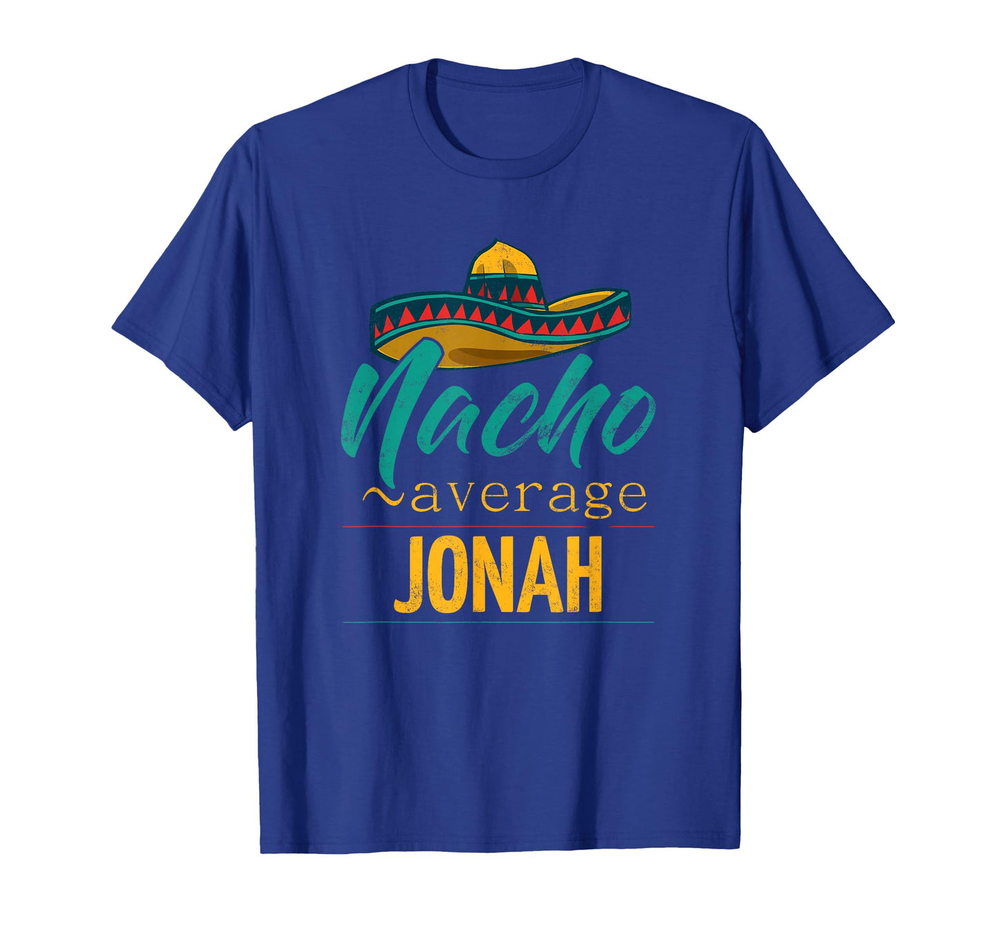Nacho Average Jonah Gift Funny Cinco De Mayo Sombrero T-Shirt