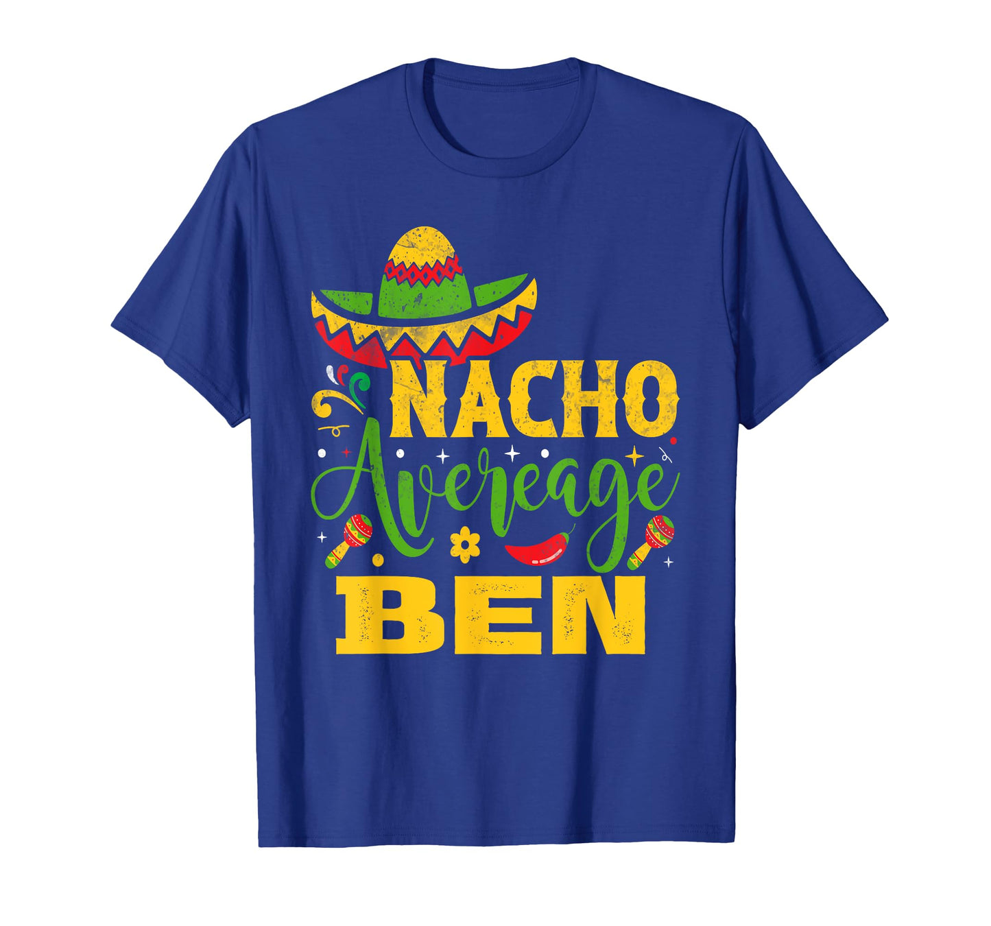 Nacho Average BEN Custom Name Cinco De Mayo Sombrero T-Shirt