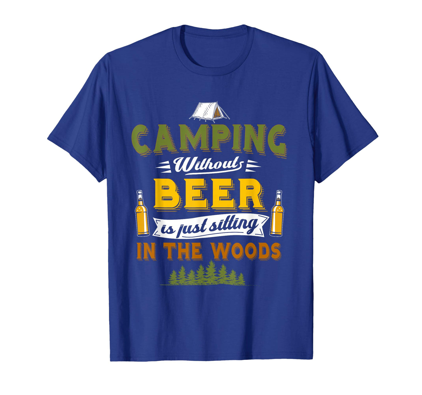 Camping Without Beer Funny Outdoor Drinking Design T-Shirt