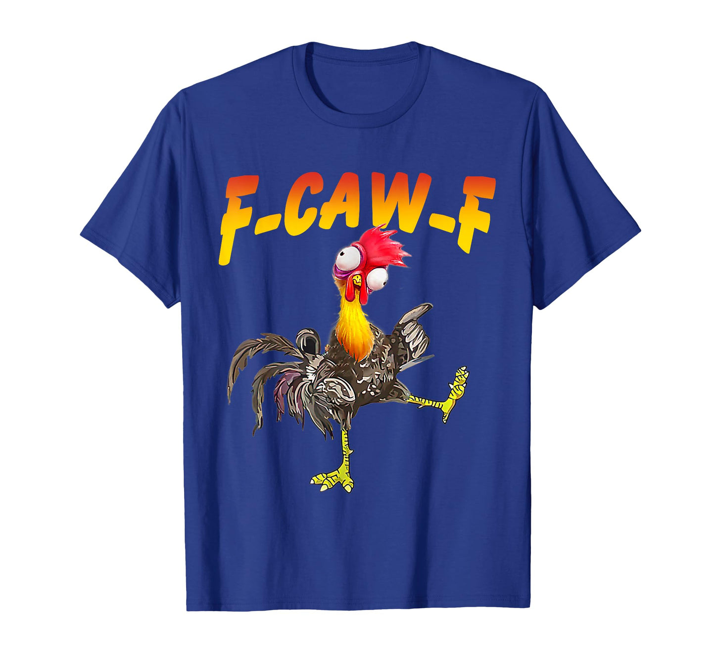 F-Caw-F Funny Chicken Humor F-Caw-F Quote Rooster Meme T-Shirt