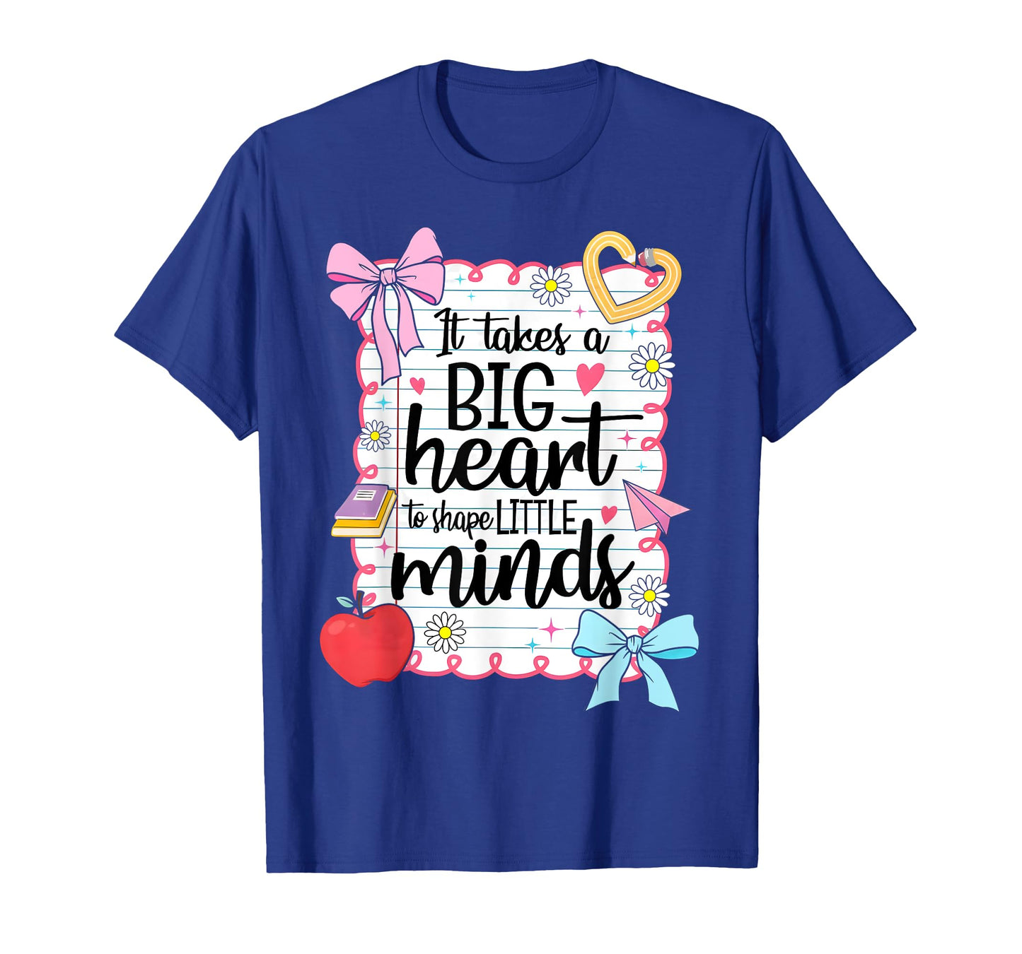 It Takes a Big Heart To Shape Little Minds Teacher Coquette T-Shirt