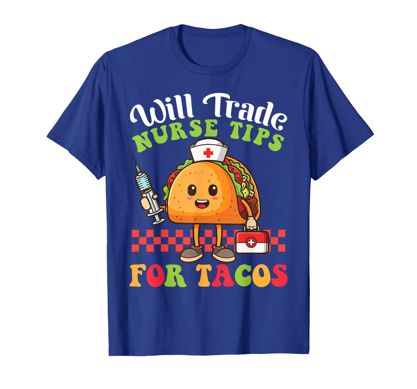 Will Trade Nurse Tips for Tacos Cartoon with Nurse Taco T-Shirt