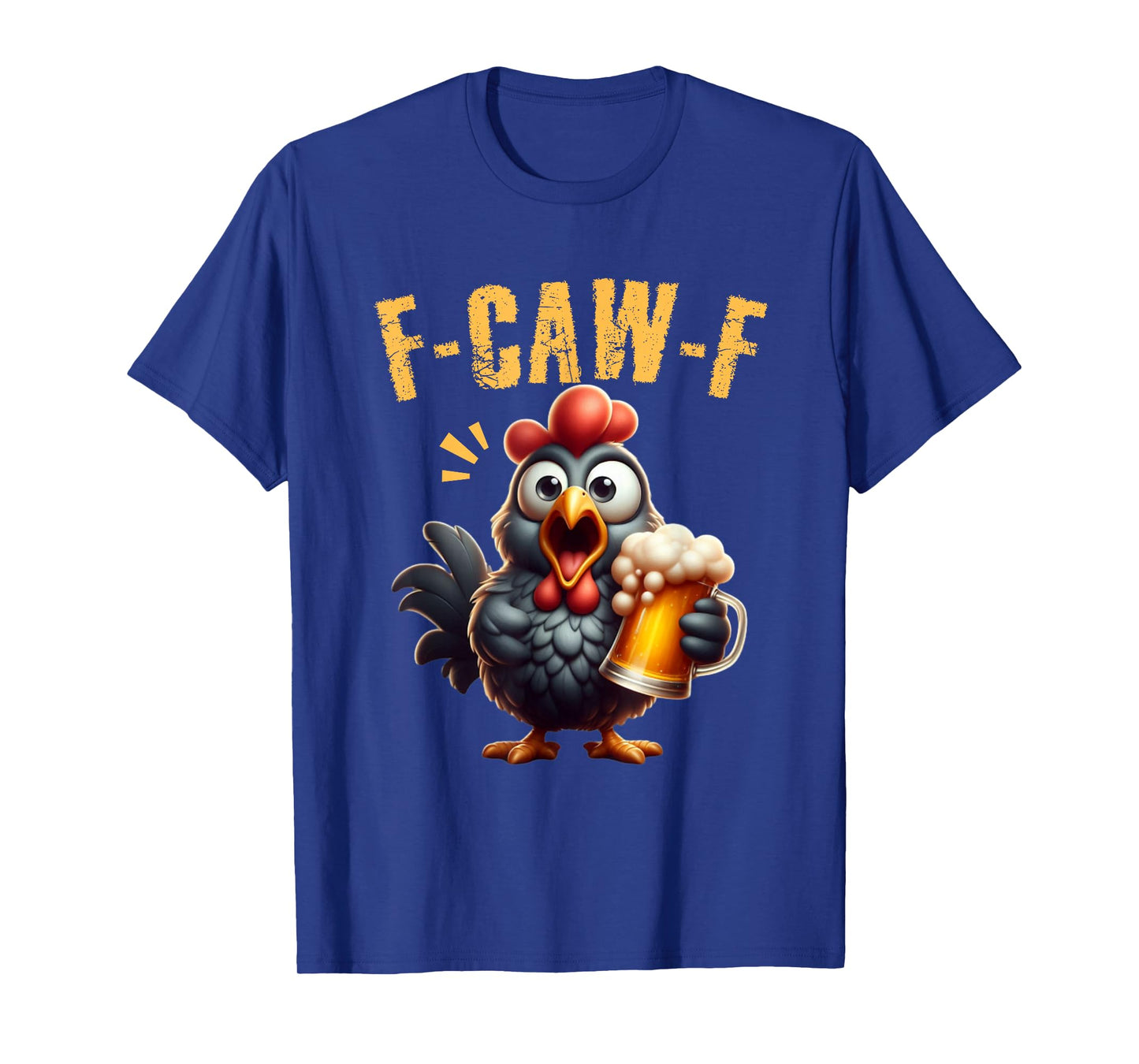F-CAW-F Funny Chicken Scream Beer Humor T-Shirt