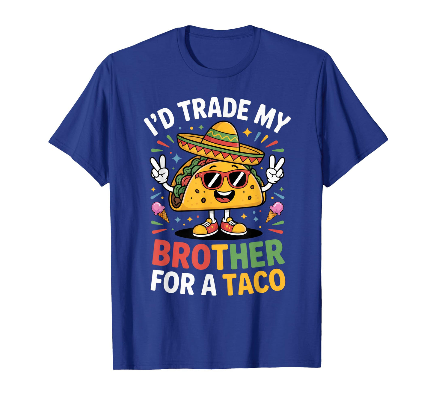 I'd Trade My Brother for a Taco Funny Sibling Humor Summer T-Shirt