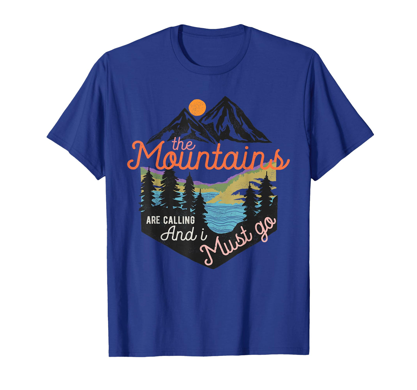 The Mountains Are Calling And I Must Go T-Shirt