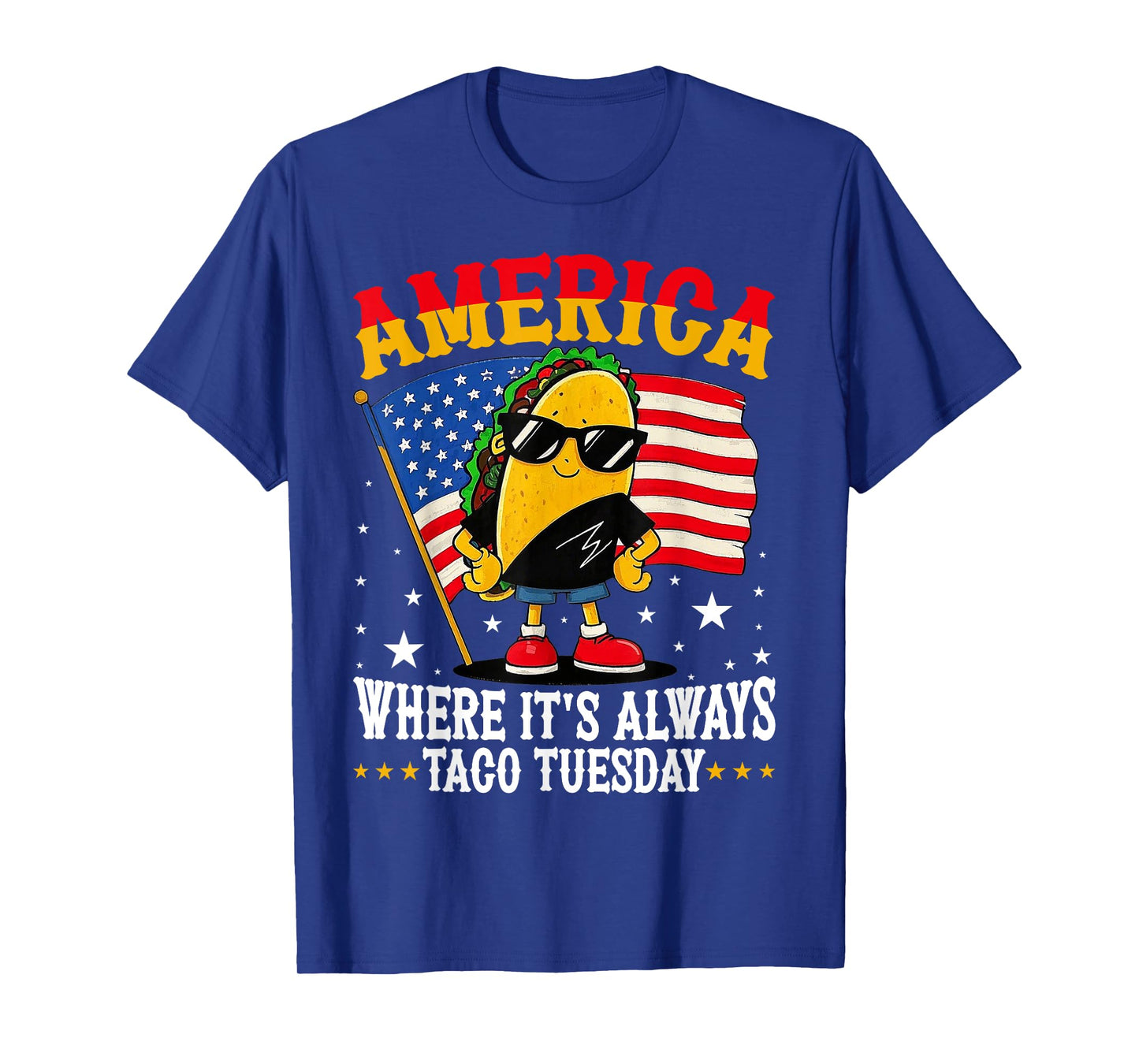 America Where It's Always Taco Tuesday T-Shirt