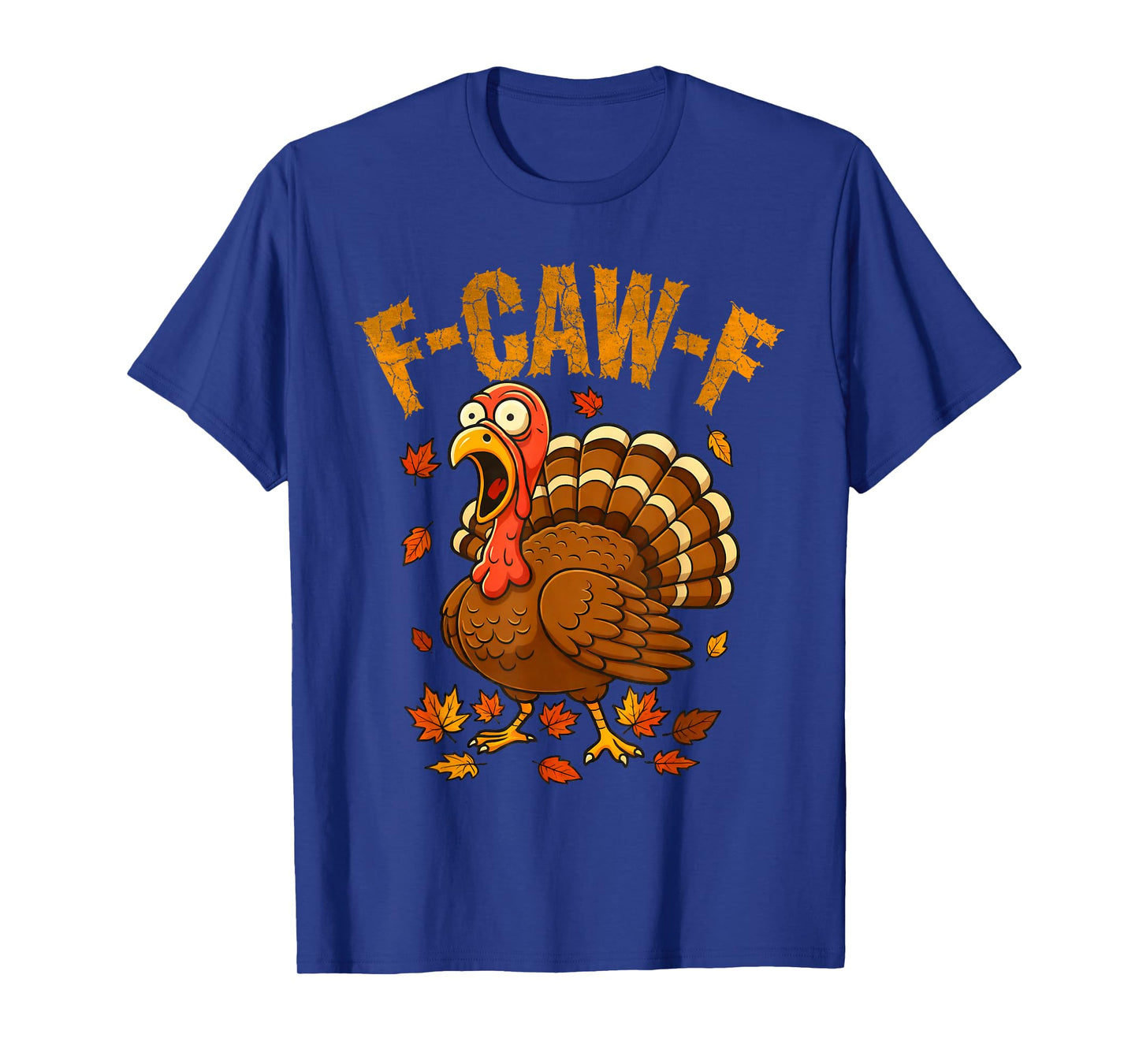 F-Caw-F Funny Turkey Humor F-Caw-F Quote Thanksgiving Meme T-Shirt