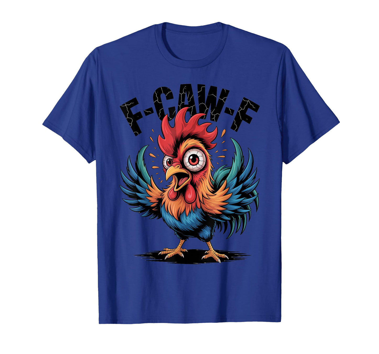 F-Caw-F Funny Chicken Humor Quote Rooster Meme T-Shirt