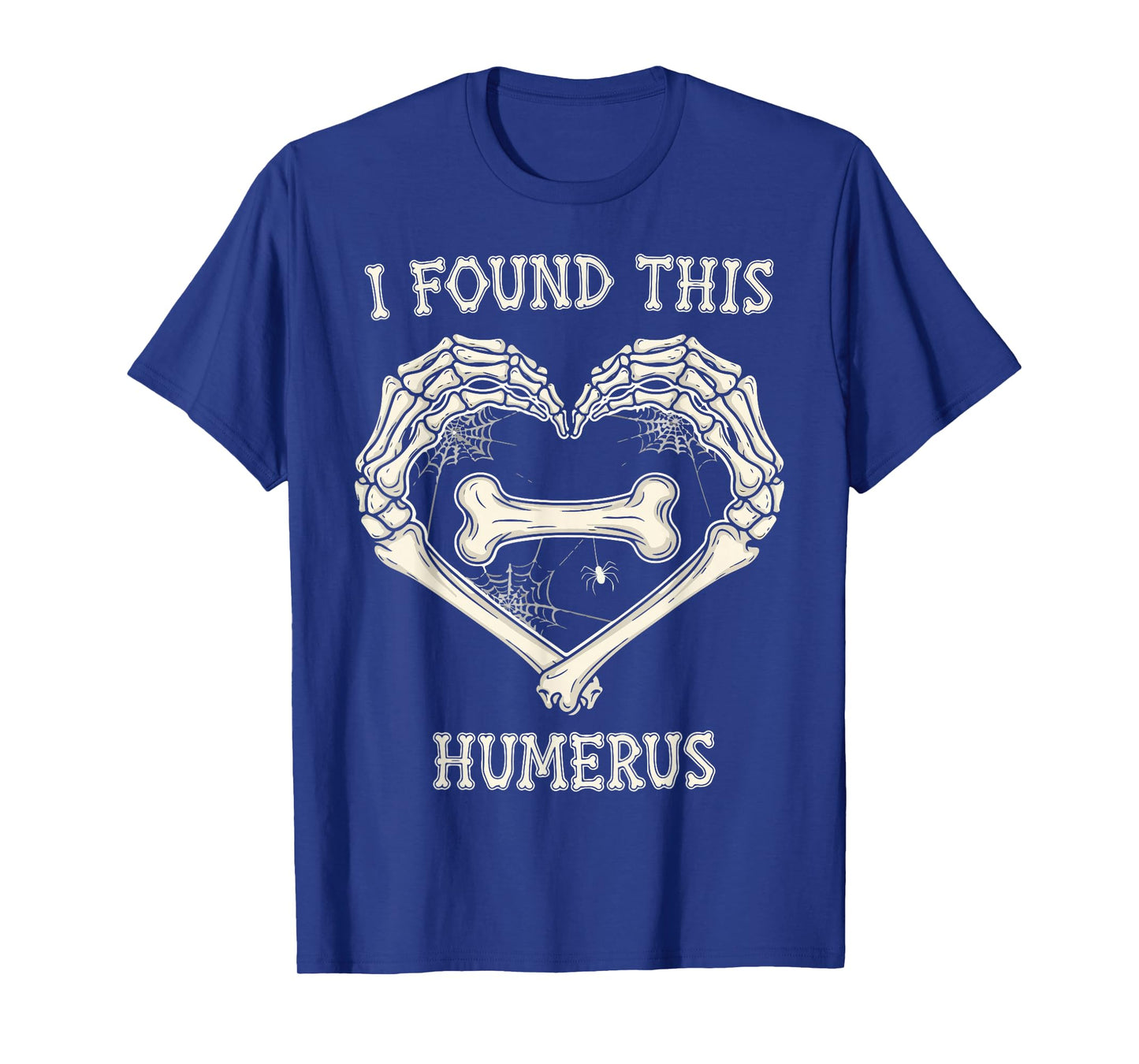 I Found This Humerus Skeleton Hands Heart Halloween T-Shirt