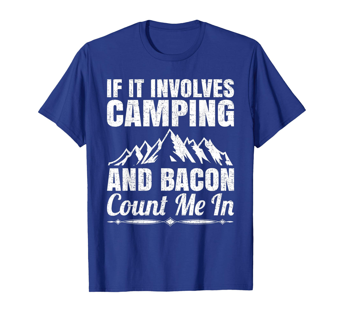 If it involves camping and bacon count me T-Shirt