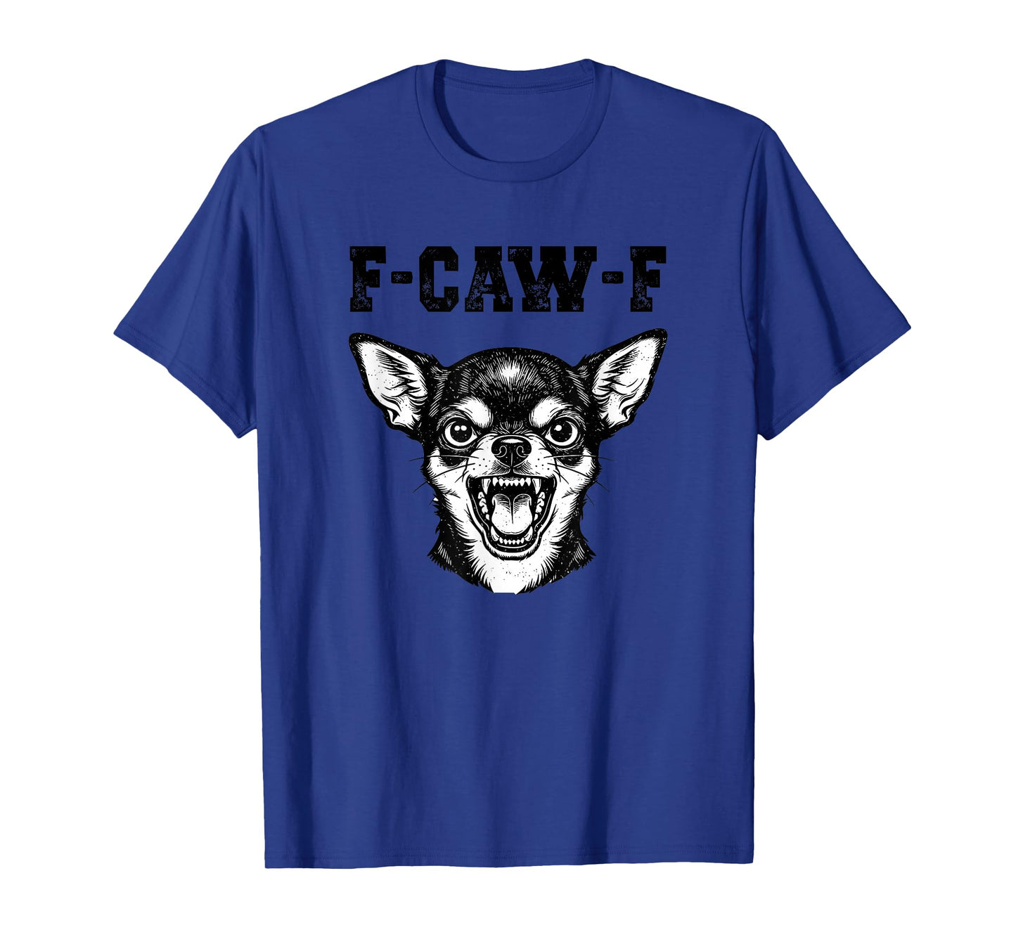 F-Caw-F Funny Fcawf Angry Chihuahua Dog Distress Vintage T-Shirt